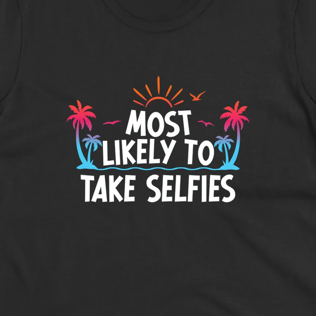 Tropical beach scene with palm trees, sun, and waves featuring text 'Most Likely To Take Selfies' for cruise vacation shirt design