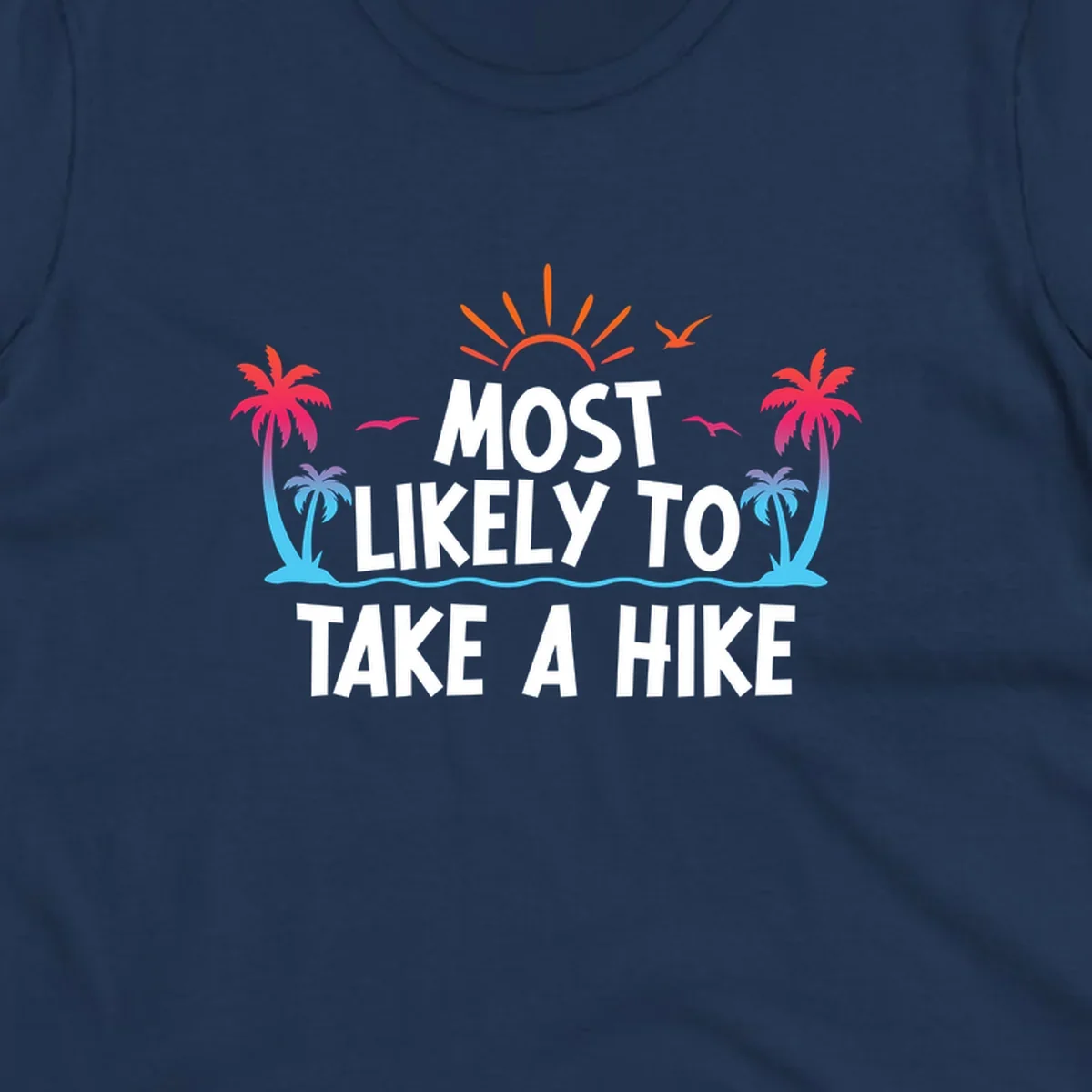 Tropical beach scene with sun, palm trees, and ocean waves framing text reading 'Most Likely To Take A Hike' in white letters
