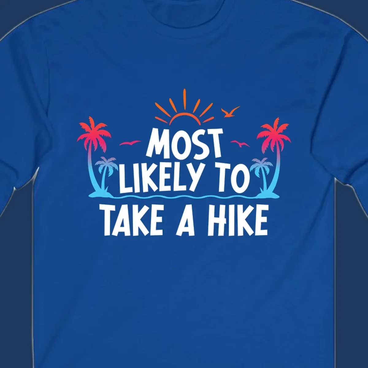 Tropical beach scene with sun, palm trees, and ocean waves framing text reading 'Most Likely To Take A Hike' in white letters