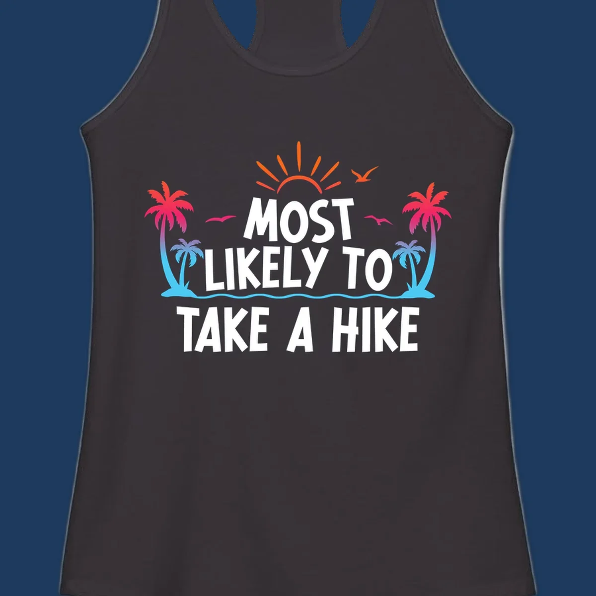 Tropical beach scene with sun, palm trees, and ocean waves framing text reading 'Most Likely To Take A Hike' in white letters