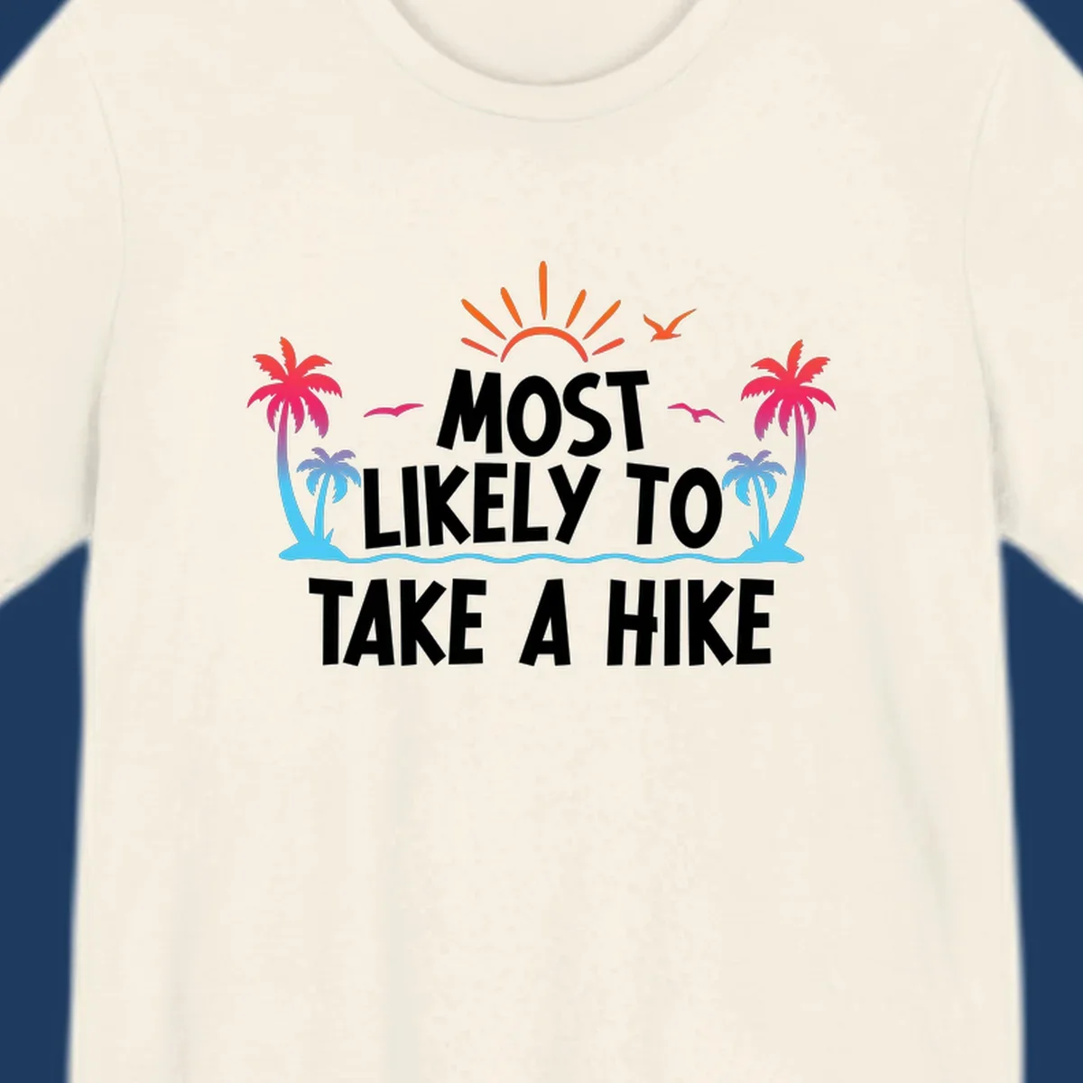 Tropical beach scene with sun, palm trees, and ocean waves framing text reading 'Most Likely To Take A Hike' in white letters