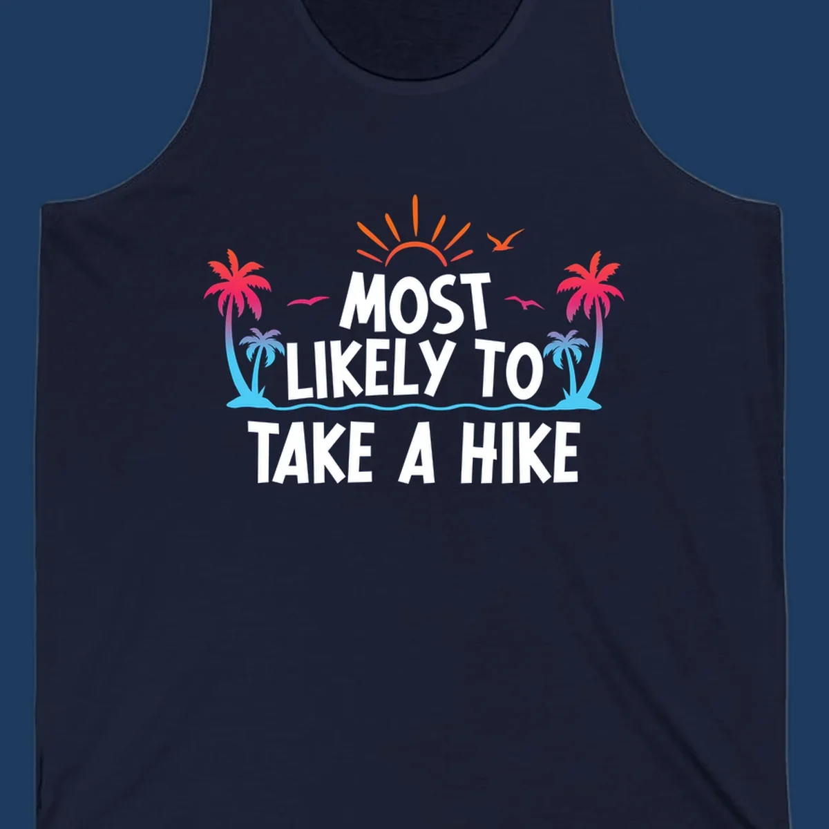 Tropical beach scene with sun, palm trees, and ocean waves framing text reading 'Most Likely To Take A Hike' in white letters