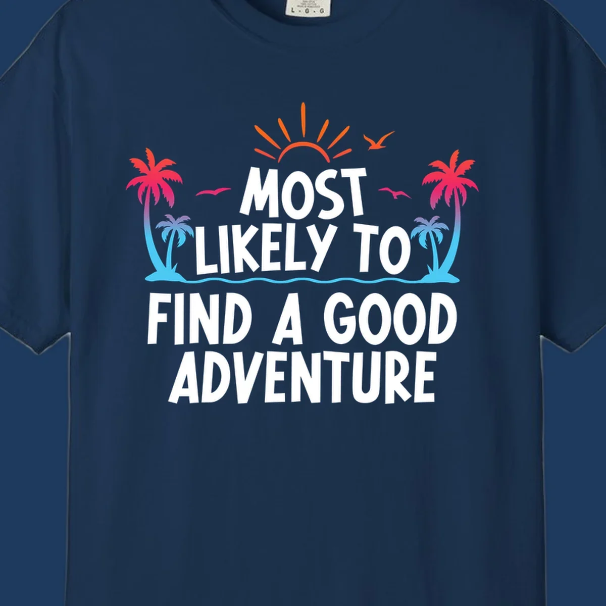 Tropical beach design with white text reading 'Most Likely To Find A Good Adventure' surrounded by colorful palm trees, sun rays, and ocean waves