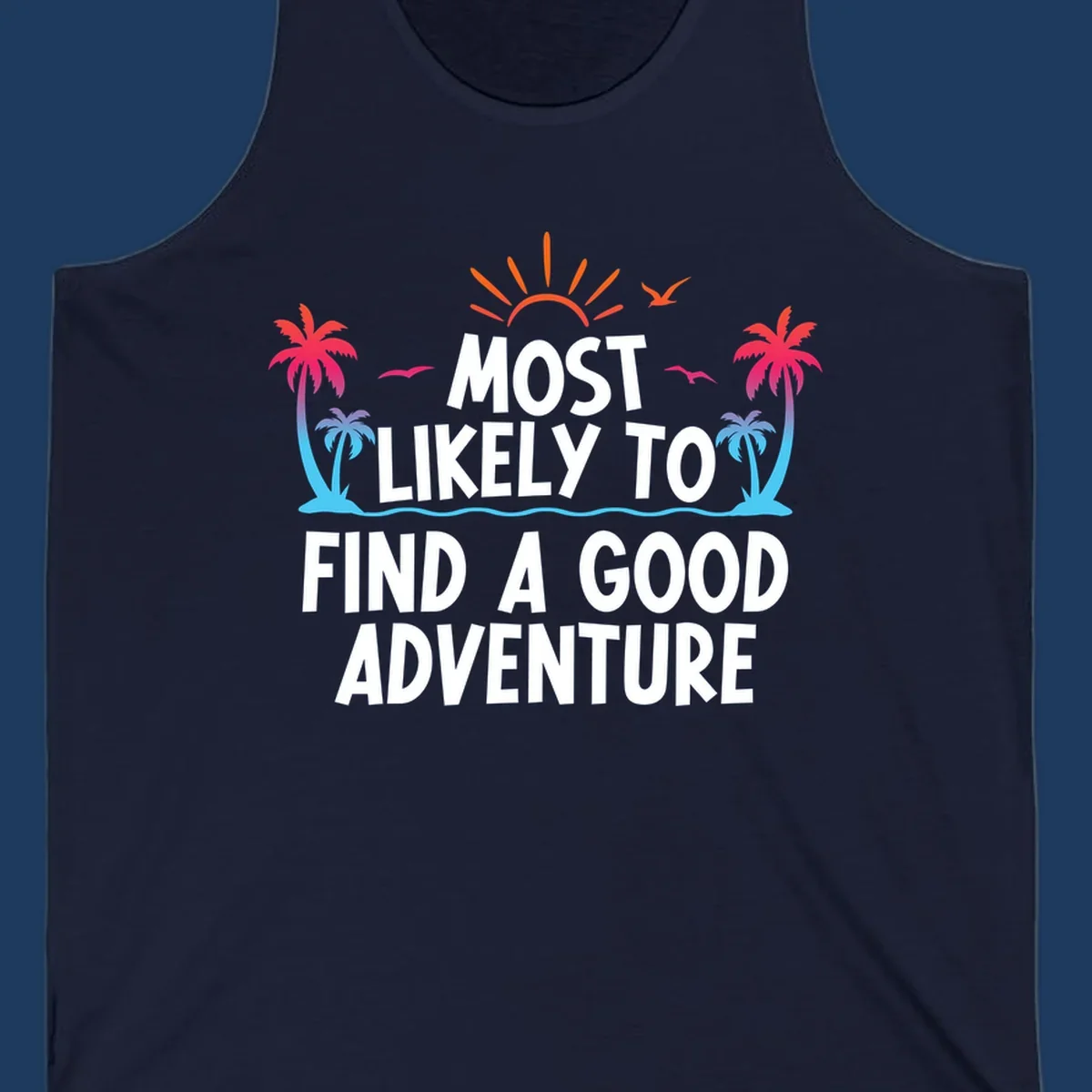 Tropical beach design with white text reading 'Most Likely To Find A Good Adventure' surrounded by colorful palm trees, sun rays, and ocean waves