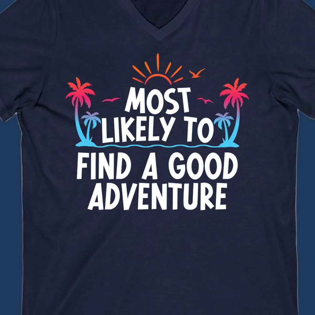 Tropical beach design with white text reading 'Most Likely To Find A Good Adventure' surrounded by colorful palm trees, sun rays, and ocean waves