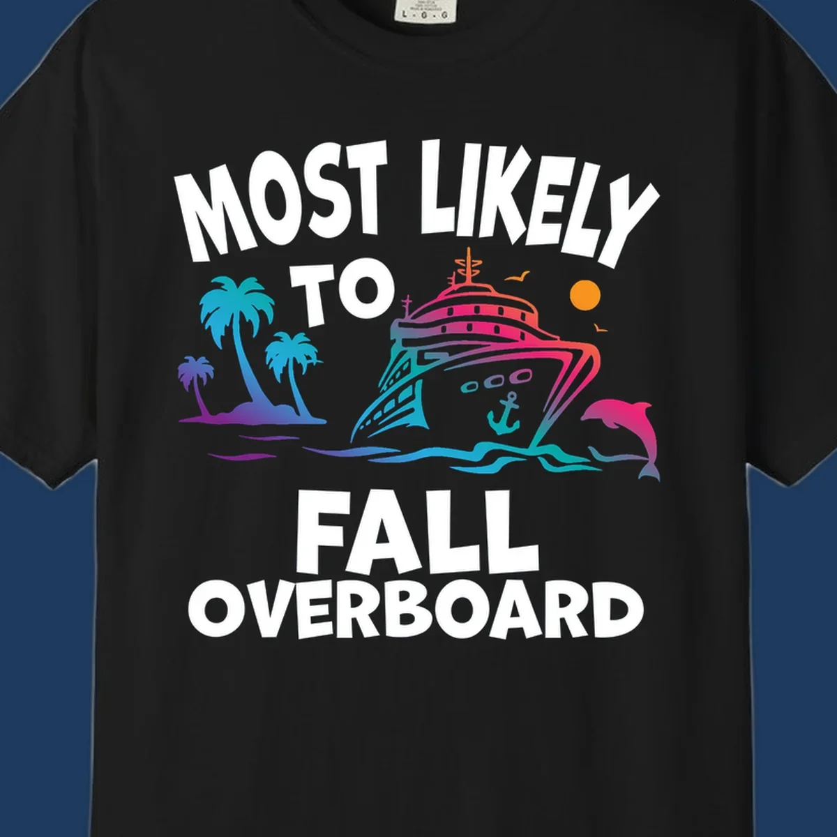 Colorful cruise ship with tropical palm trees, dolphin, and ocean waves featuring text 'Most Likely To Fall Overboard' on gray background