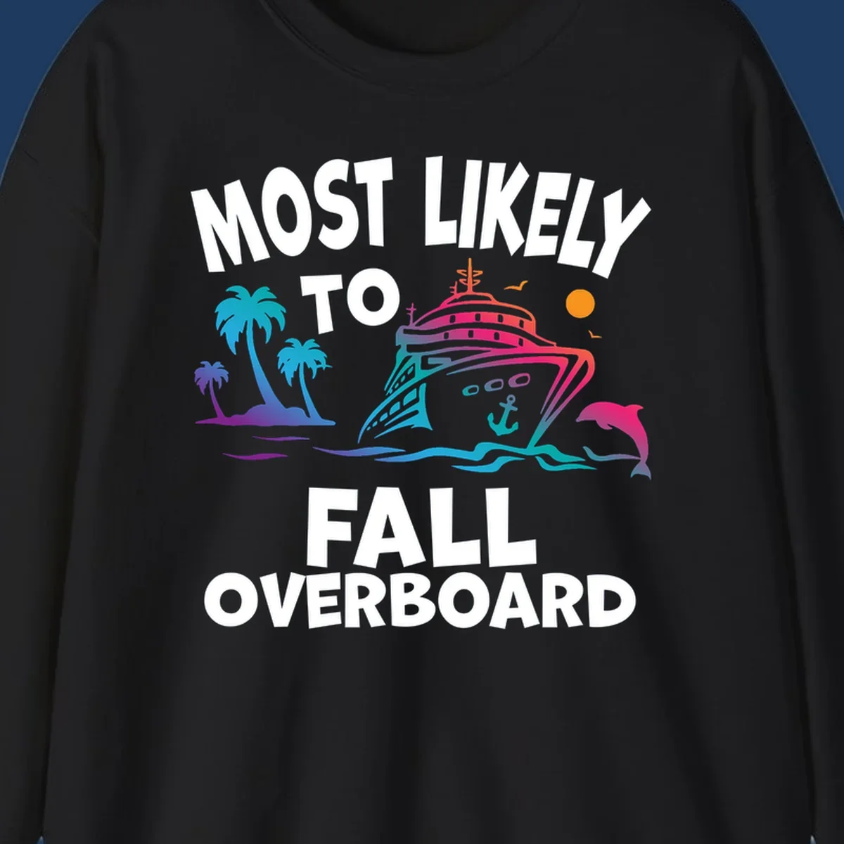 Colorful cruise ship with tropical palm trees, dolphin, and ocean waves featuring text 'Most Likely To Fall Overboard' on gray background