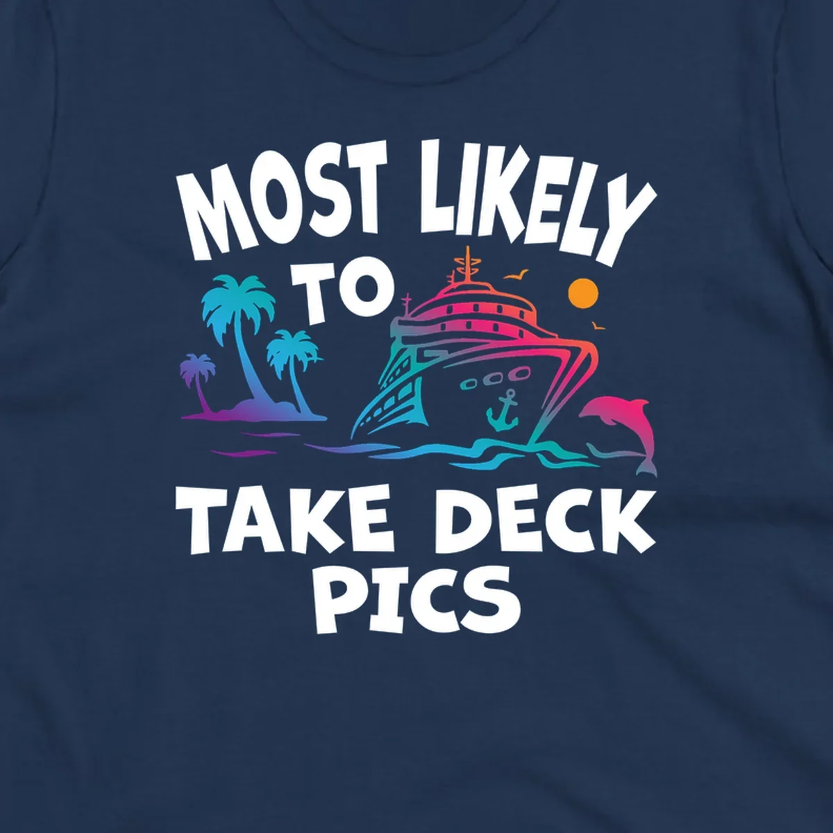 Colorful cruise ship illustration with palm trees and ocean waves, text reads 'Most Likely To Take Deck Pics' in bold white letters