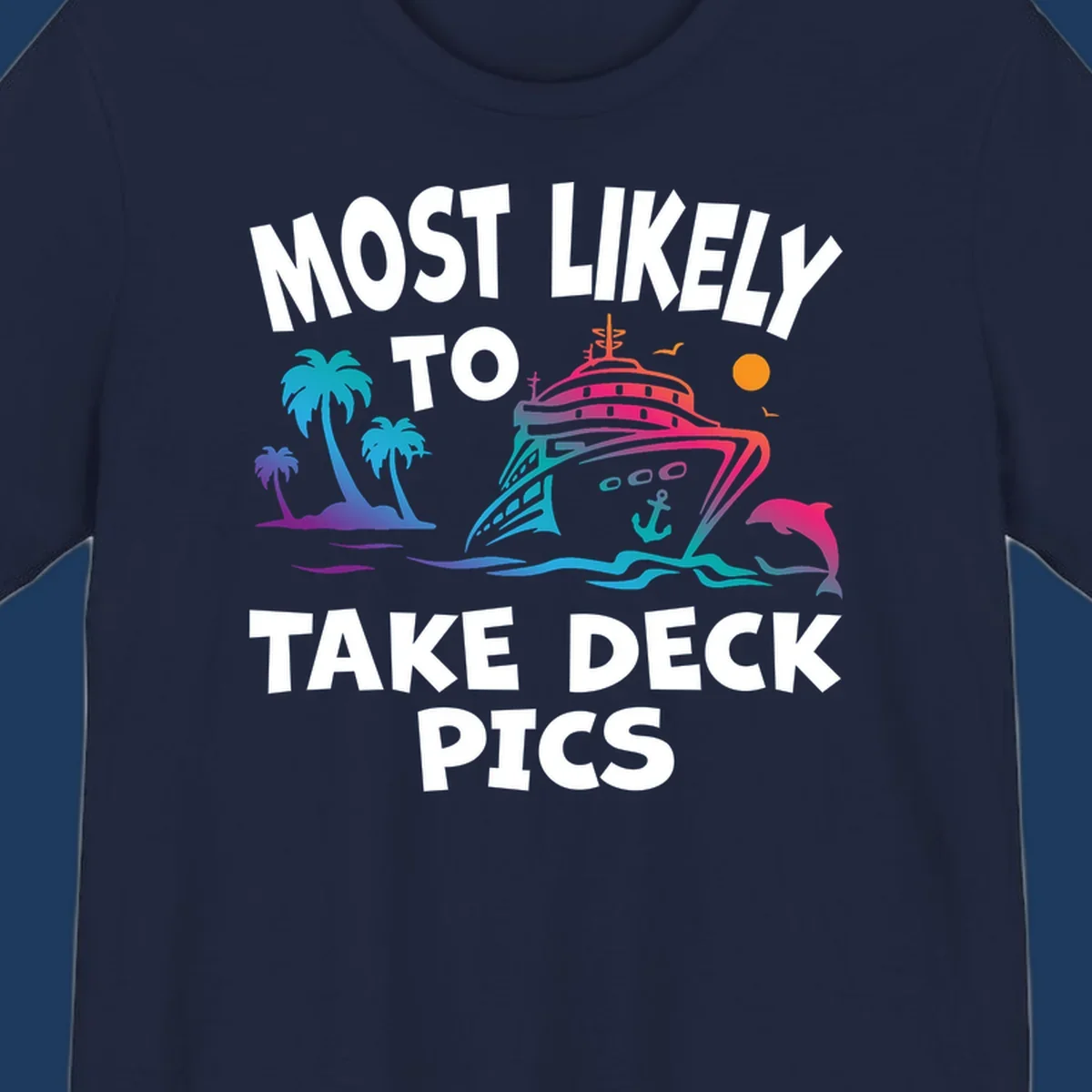 Colorful cruise ship illustration with palm trees and ocean waves, text reads 'Most Likely To Take Deck Pics' in bold white letters