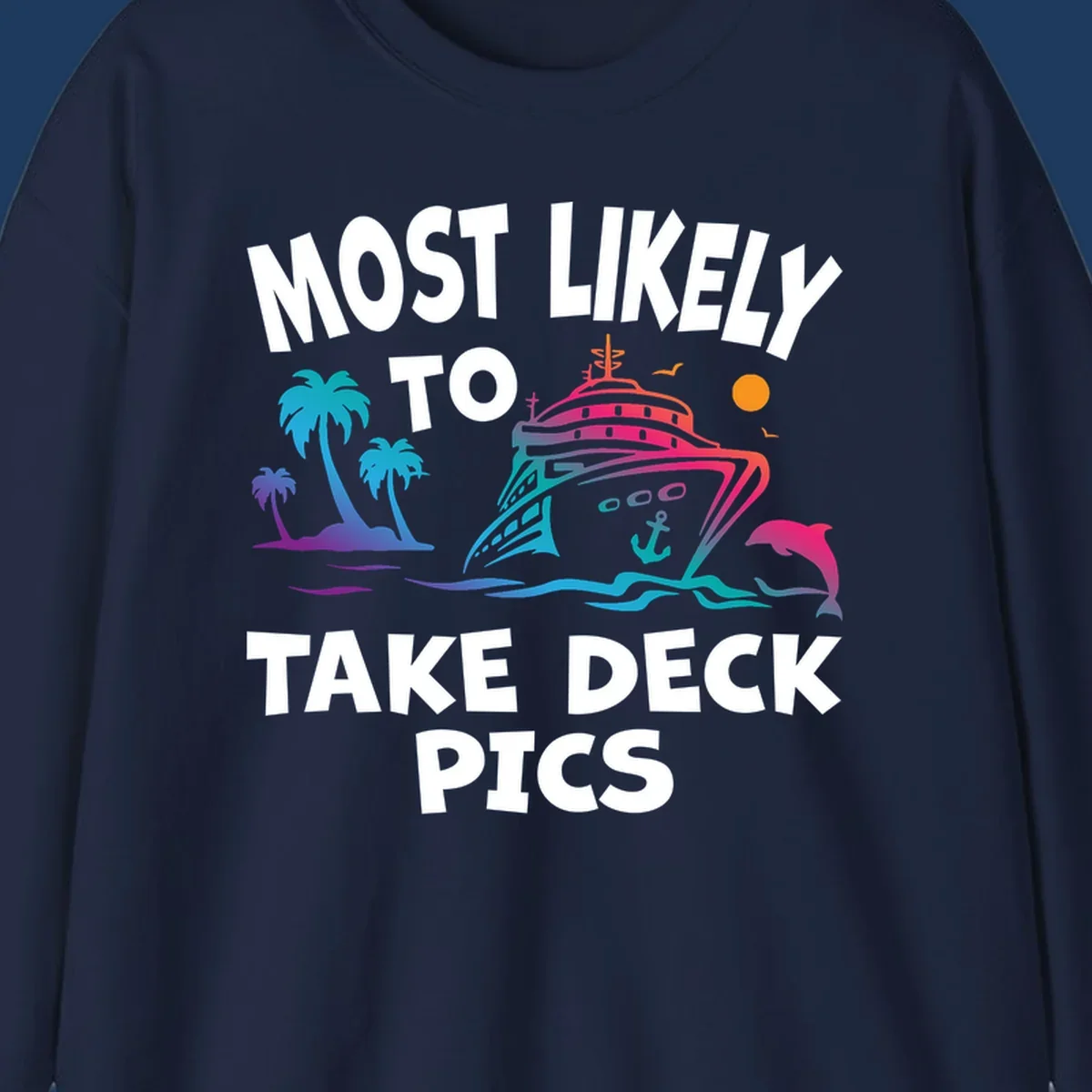 Colorful cruise ship illustration with palm trees and ocean waves, text reads 'Most Likely To Take Deck Pics' in bold white letters