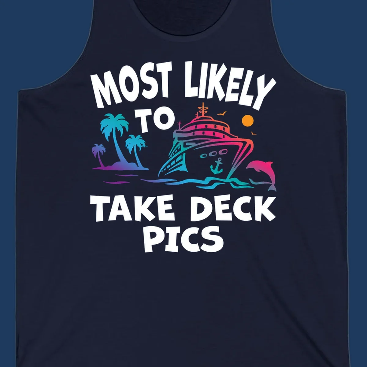 Colorful cruise ship illustration with palm trees and ocean waves, text reads 'Most Likely To Take Deck Pics' in bold white letters