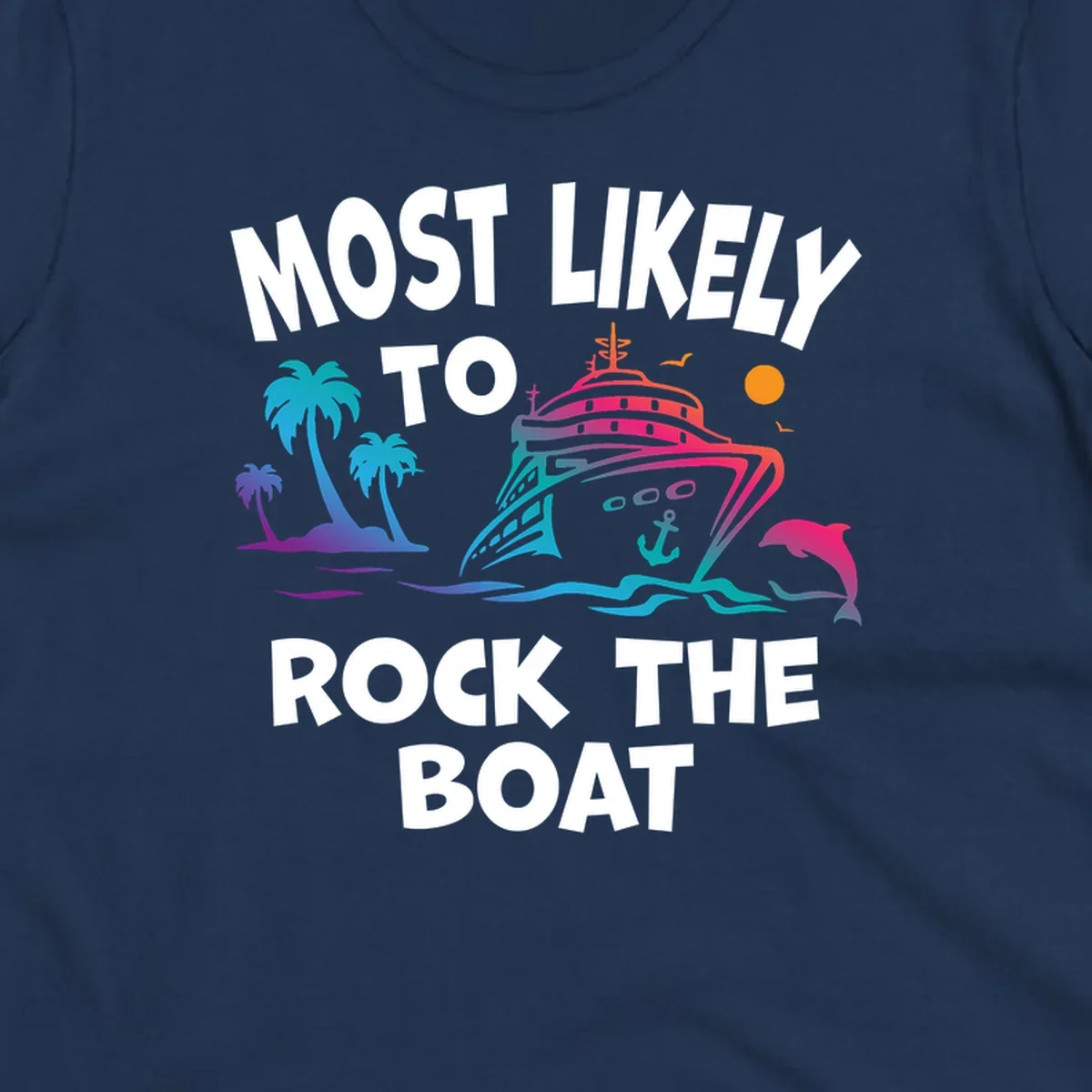 Colorful cruise ship with palm trees and ocean waves illustration with text 'Most Likely to Rock the Boat'