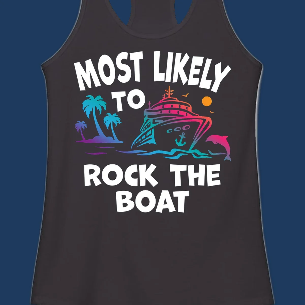 Colorful cruise ship with palm trees and ocean waves illustration with text 'Most Likely to Rock the Boat'