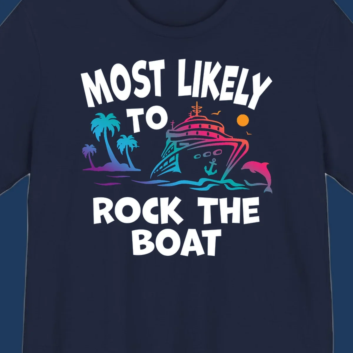 Colorful cruise ship with palm trees and ocean waves illustration with text 'Most Likely to Rock the Boat'