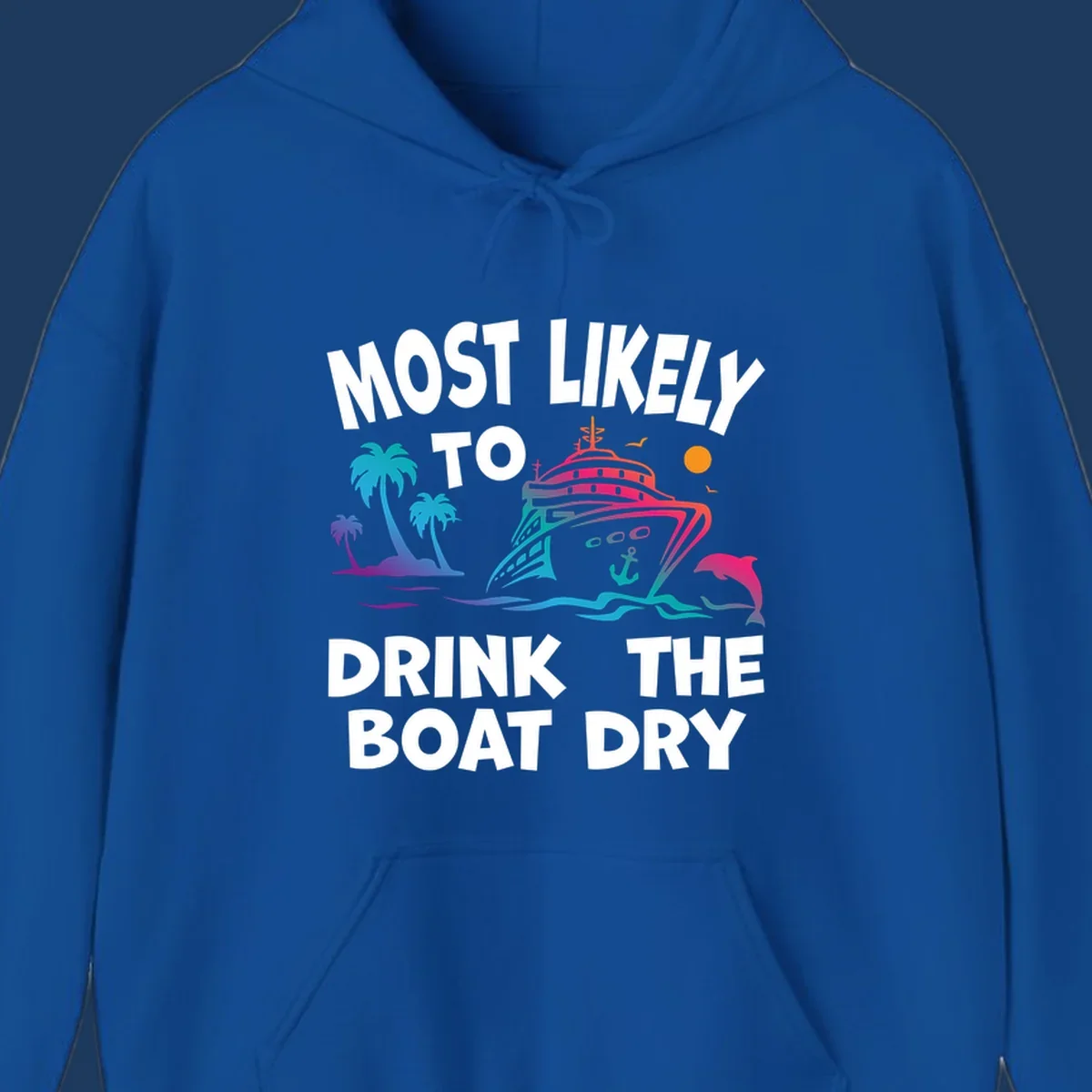 Colorful cruise ship with palm trees and dolphin illustration with text reading 'Most Likely To Drink The Boat Dry' in white letters