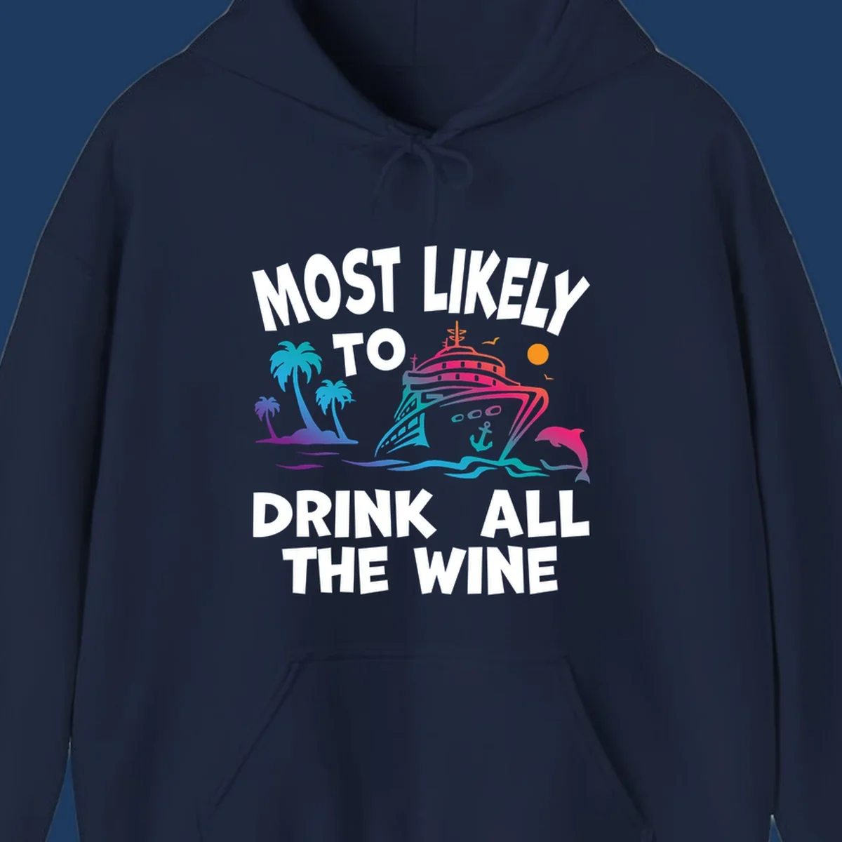 Colorful cruise ship with tropical palm trees, ocean waves, dolphin, and sun with text 'Most Likely To Drink All The Wine' for drink-all-the-wine-cruise themed apparel