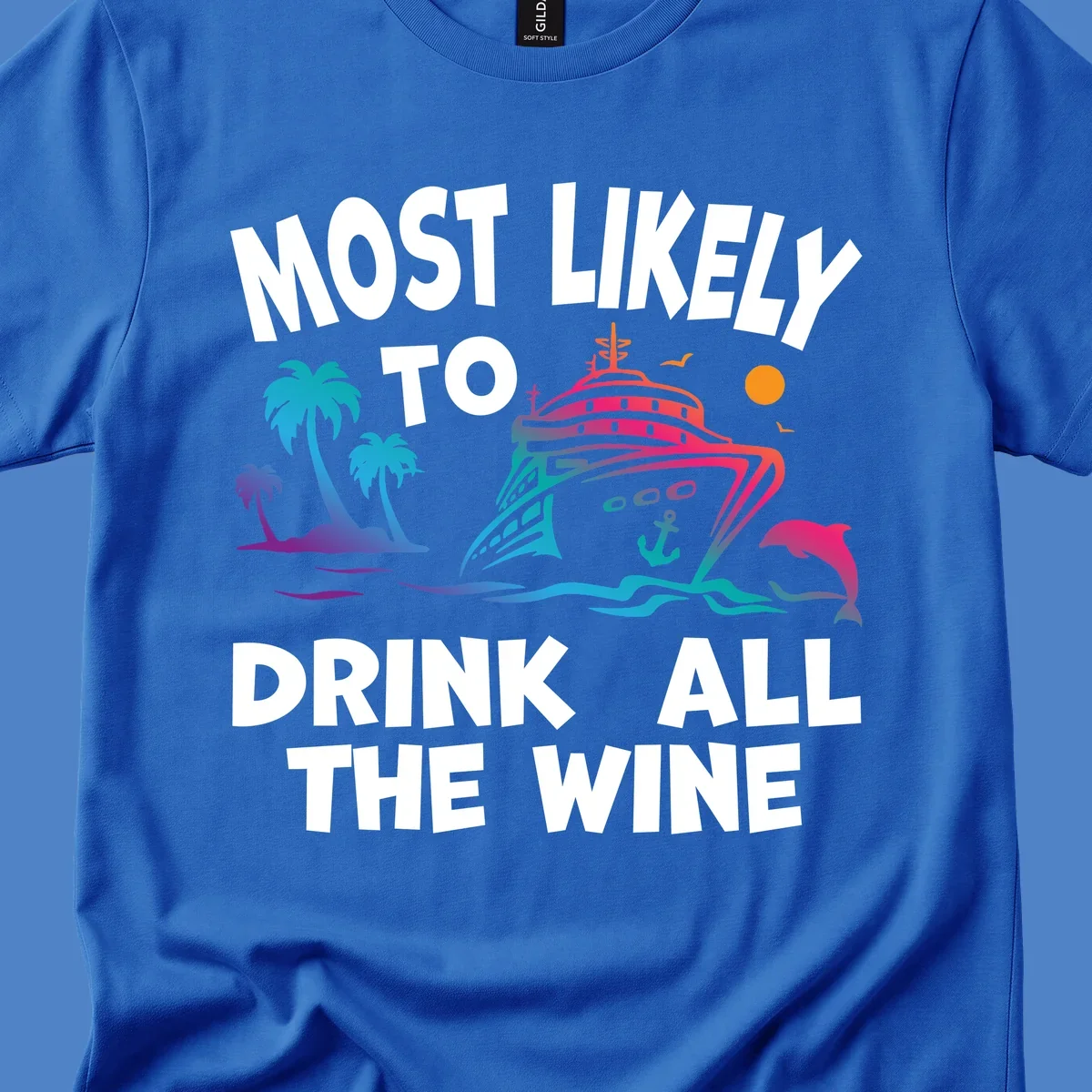Colorful cruise ship with tropical palm trees, ocean waves, dolphin, and sun with text 'Most Likely To Drink All The Wine' for drink-all-the-wine-cruise themed apparel