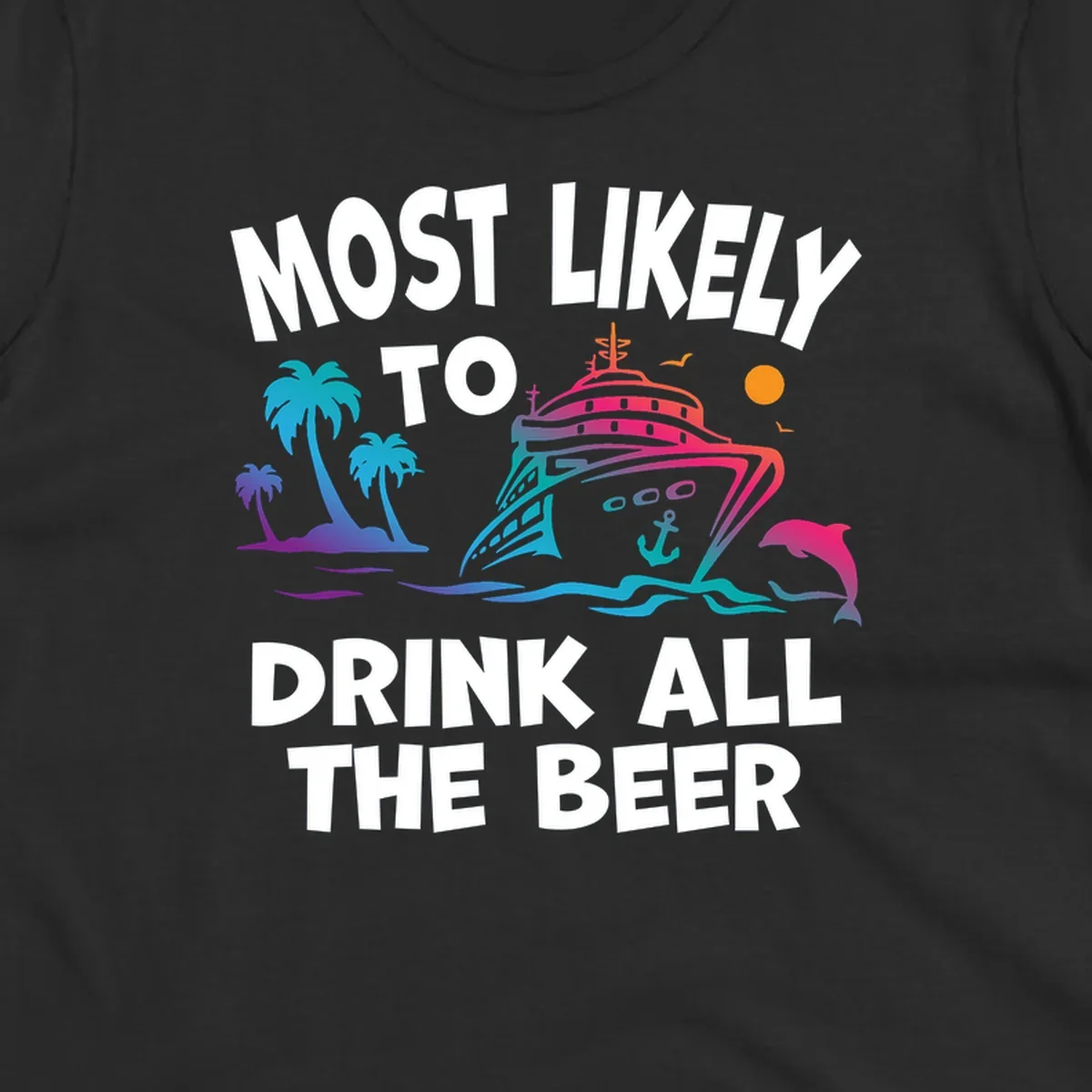 Colorful cruise ship with tropical palms and ocean waves design featuring text 'Most Likely To Drink All The Beer'