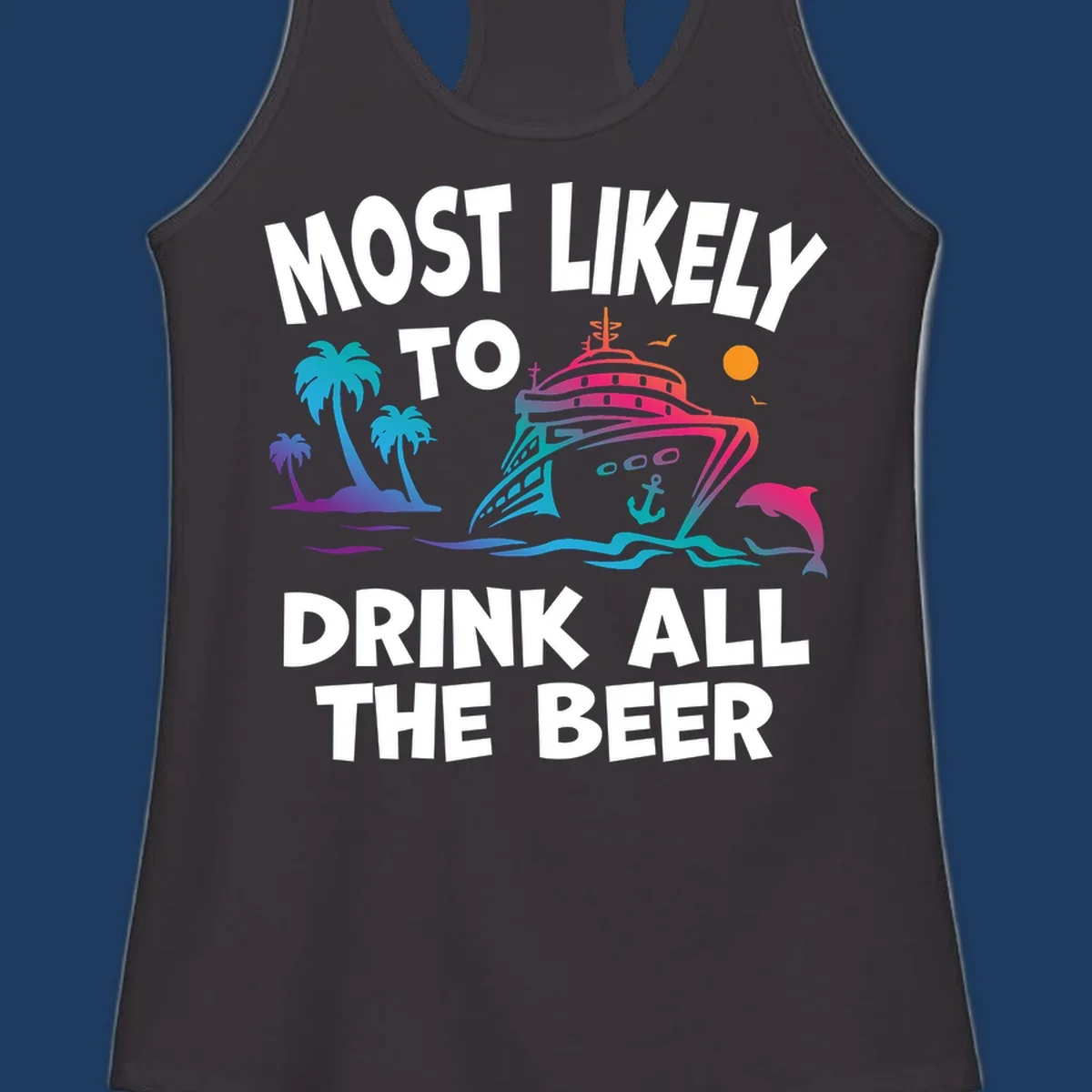 Colorful cruise ship with tropical palms and ocean waves design featuring text 'Most Likely To Drink All The Beer'