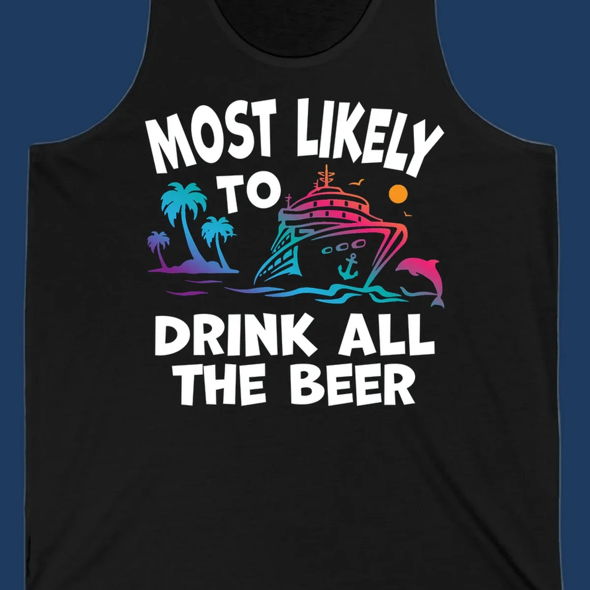 Colorful cruise ship with tropical palms and ocean waves design featuring text 'Most Likely To Drink All The Beer'