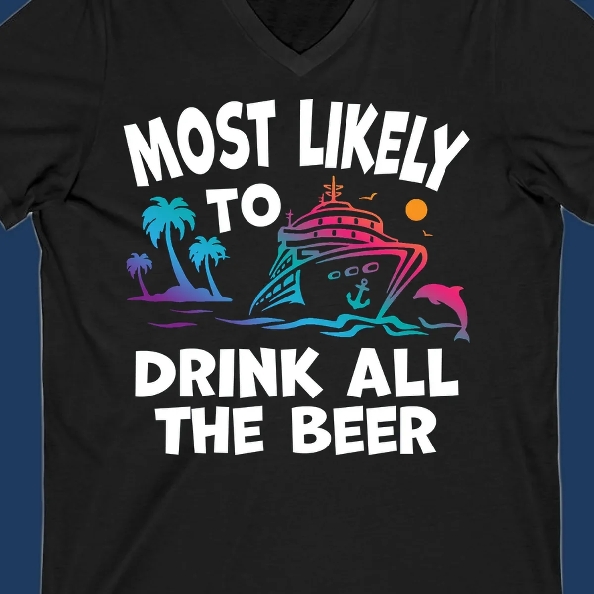 Colorful cruise ship with tropical palms and ocean waves design featuring text 'Most Likely To Drink All The Beer'