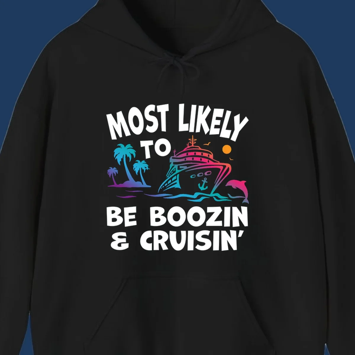 Colorful cruise ship with palm trees, dolphin, and waves illustration with text 'Most Likely To Be Boozin & Cruisin'