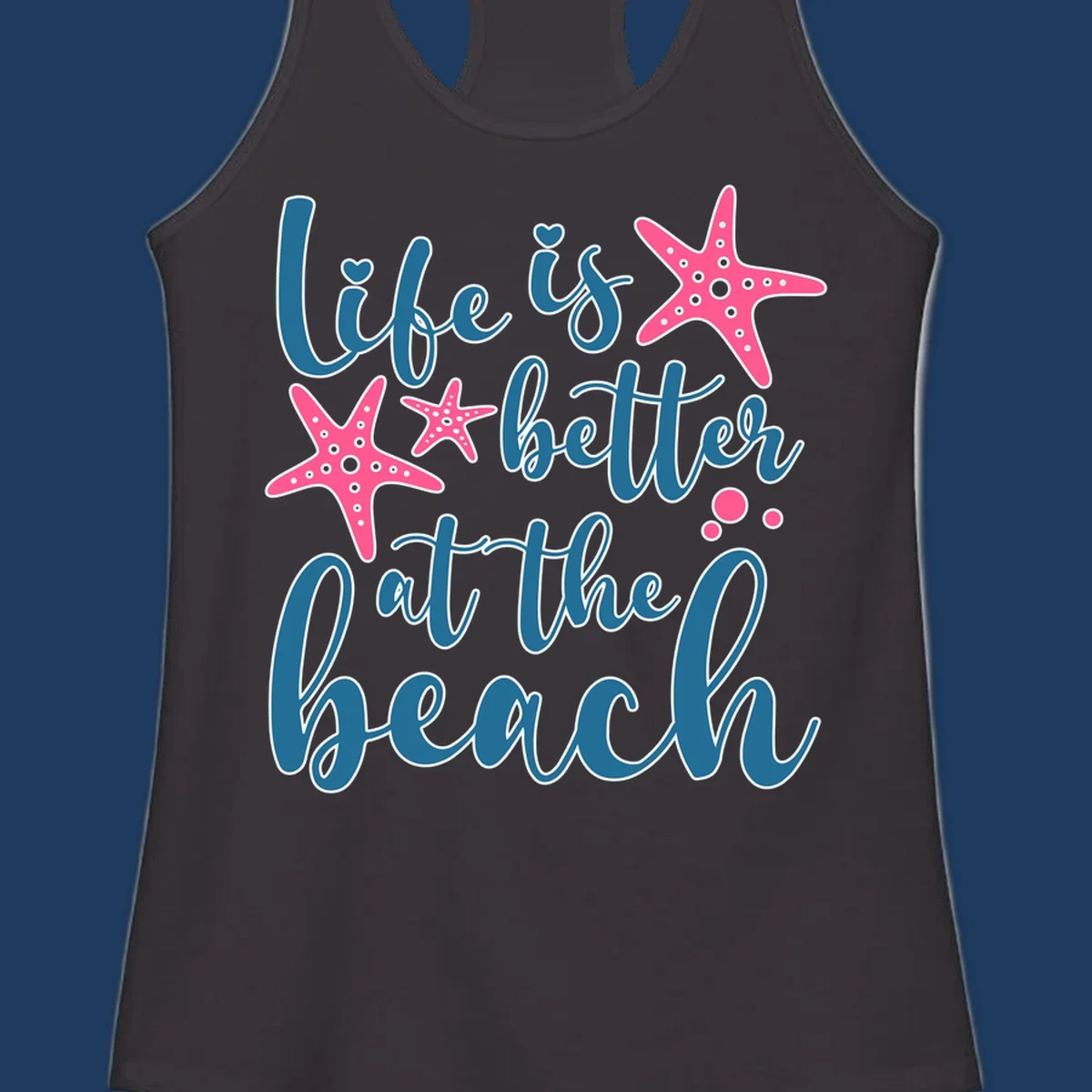 Life is better at the beach design with teal cursive text, pink starfish with white dots, and bubbles on gray background
