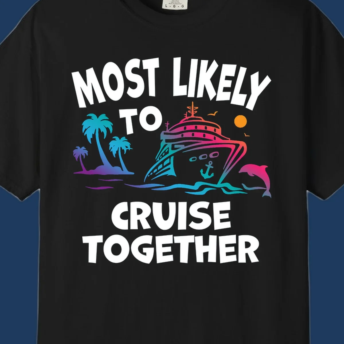 Colorful cruise ship illustration with tropical palm trees, dolphin, and ocean waves. Text reads 'Most Likely To Cruise Together' in bold white letters on gray background.