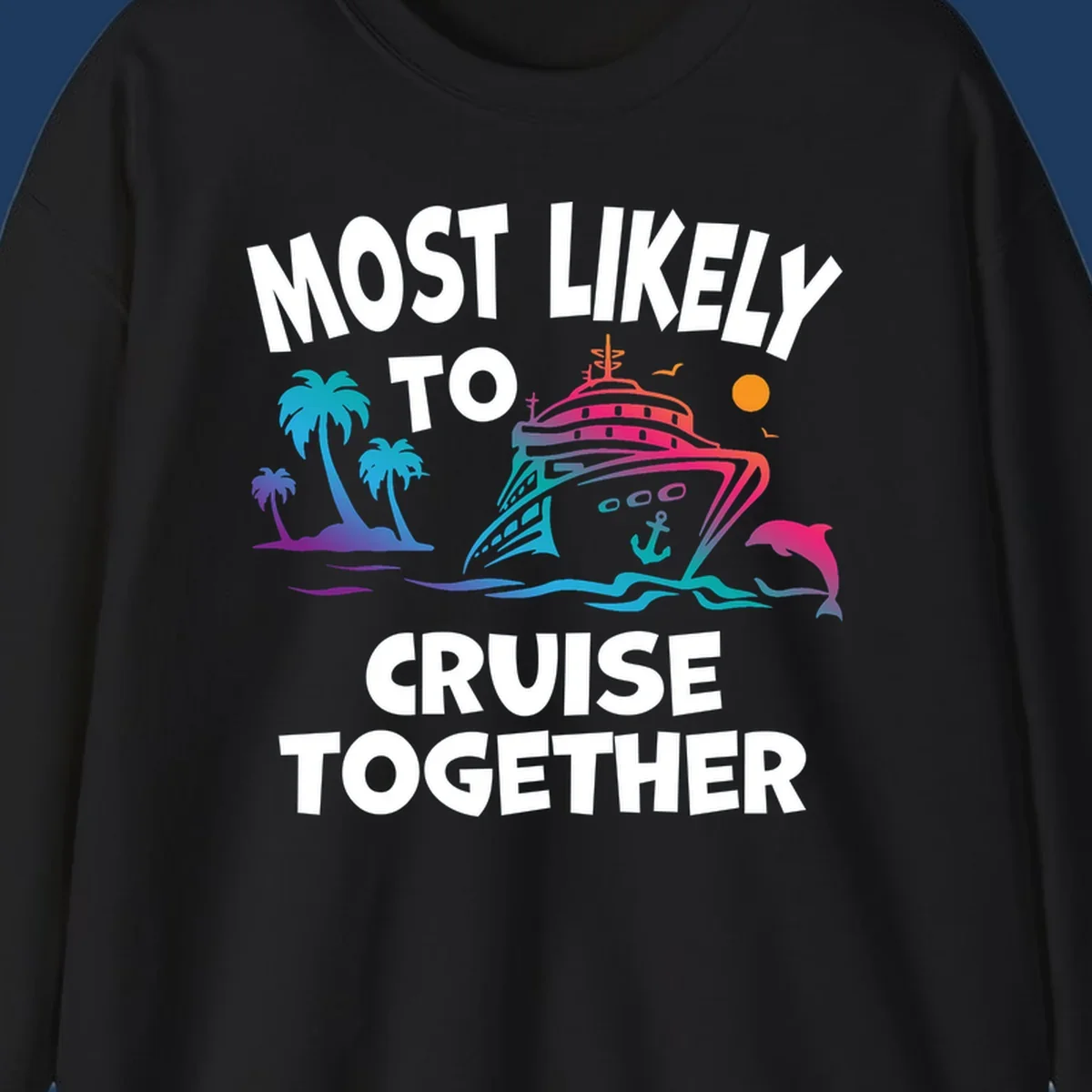 Colorful cruise ship illustration with tropical palm trees, dolphin, and ocean waves. Text reads 'Most Likely To Cruise Together' in bold white letters on gray background.