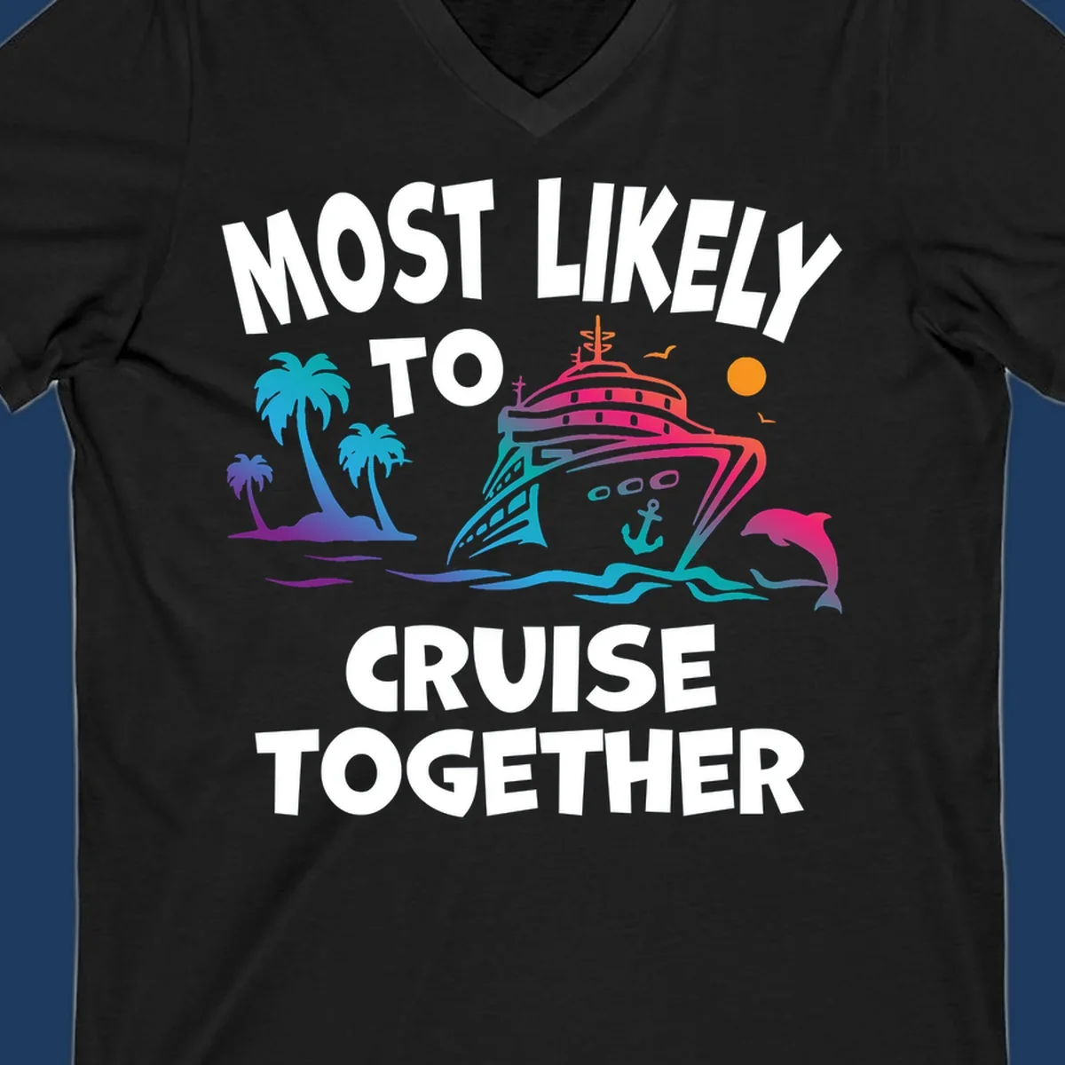 Colorful cruise ship illustration with tropical palm trees, dolphin, and ocean waves. Text reads 'Most Likely To Cruise Together' in bold white letters on gray background.