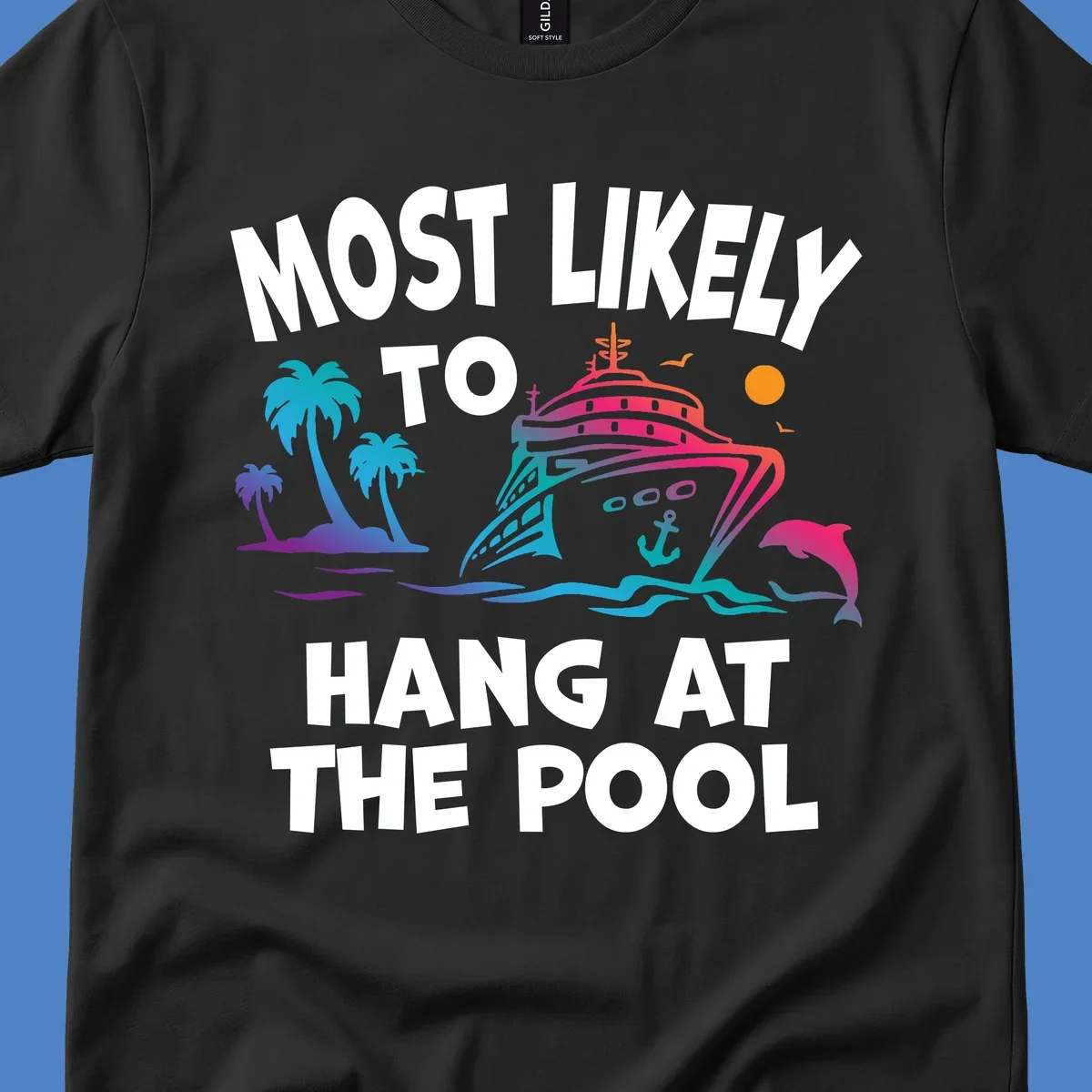 Colorful cruise ship illustration surrounded by palm trees, waves, and dolphins with text reading 'Most Likely To Hang At The Pool'