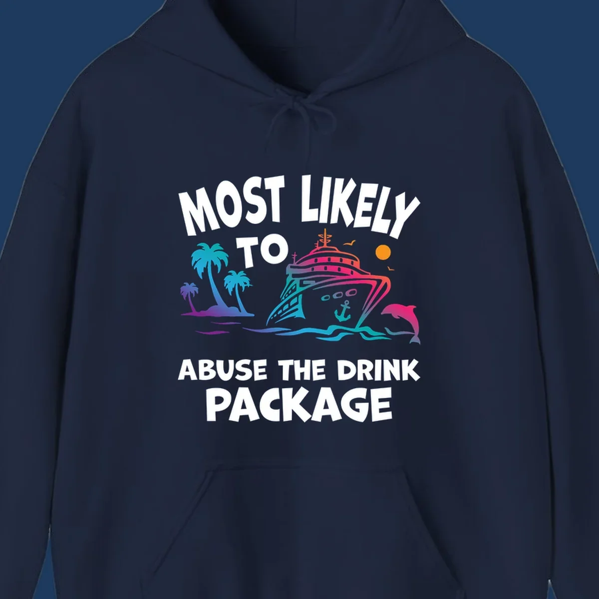 Colorful cruise ship with palm trees and dolphins illustration with text 'Most Likely To Abuse The Drink Package' for drink-package-cruise-humor design