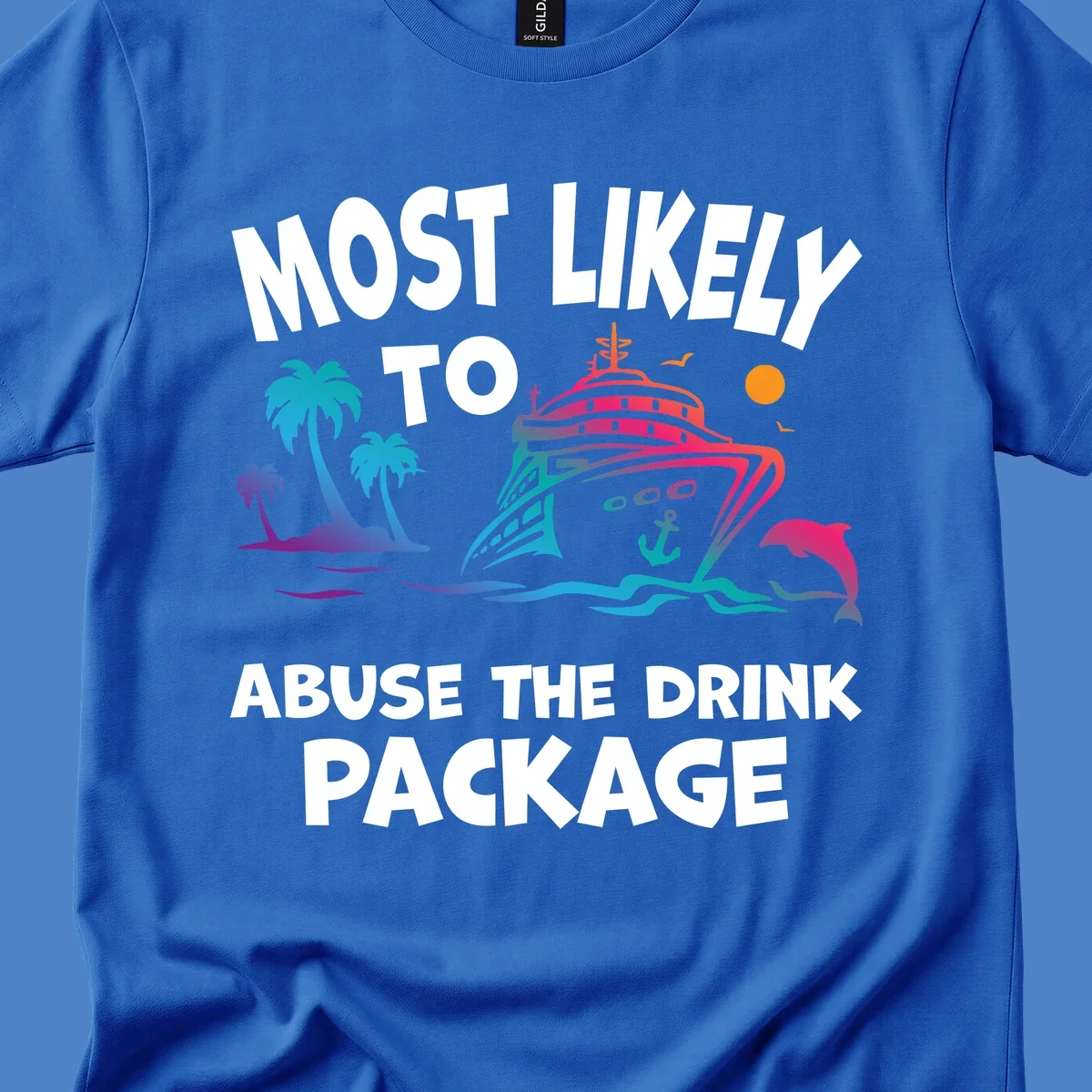 Colorful cruise ship with palm trees and dolphins illustration with text 'Most Likely To Abuse The Drink Package' for drink-package-cruise-humor design