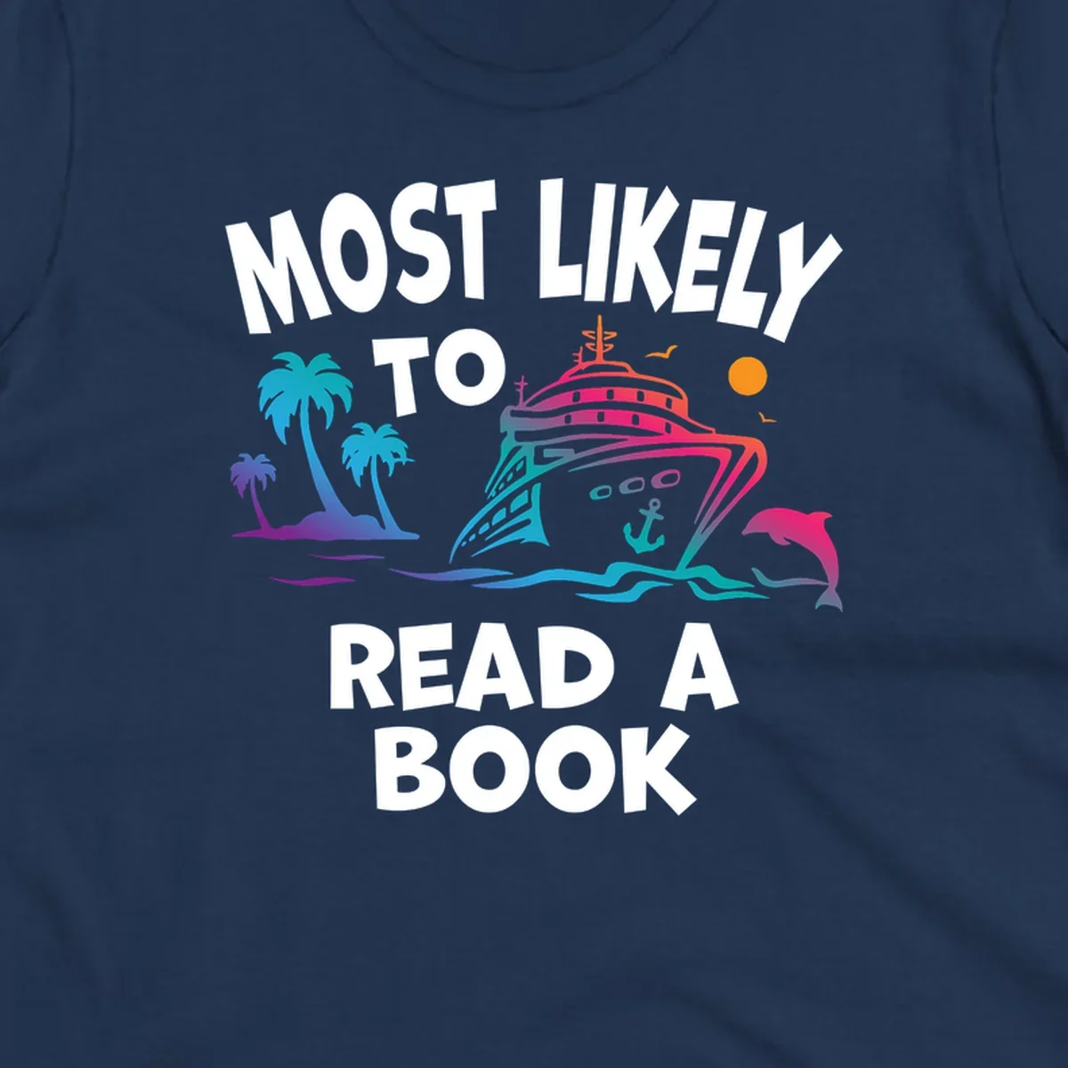 Colorful cruise ship illustration with palm trees, dolphins, and ocean waves, with text reading 'Most Likely To Read A Book' in white letters