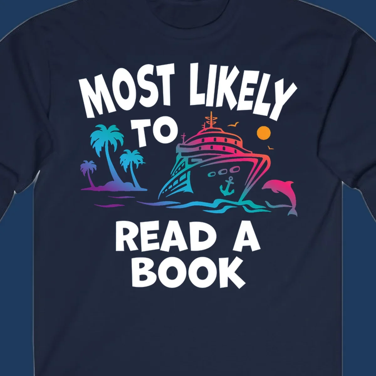 Colorful cruise ship illustration with palm trees, dolphins, and ocean waves, with text reading 'Most Likely To Read A Book' in white letters
