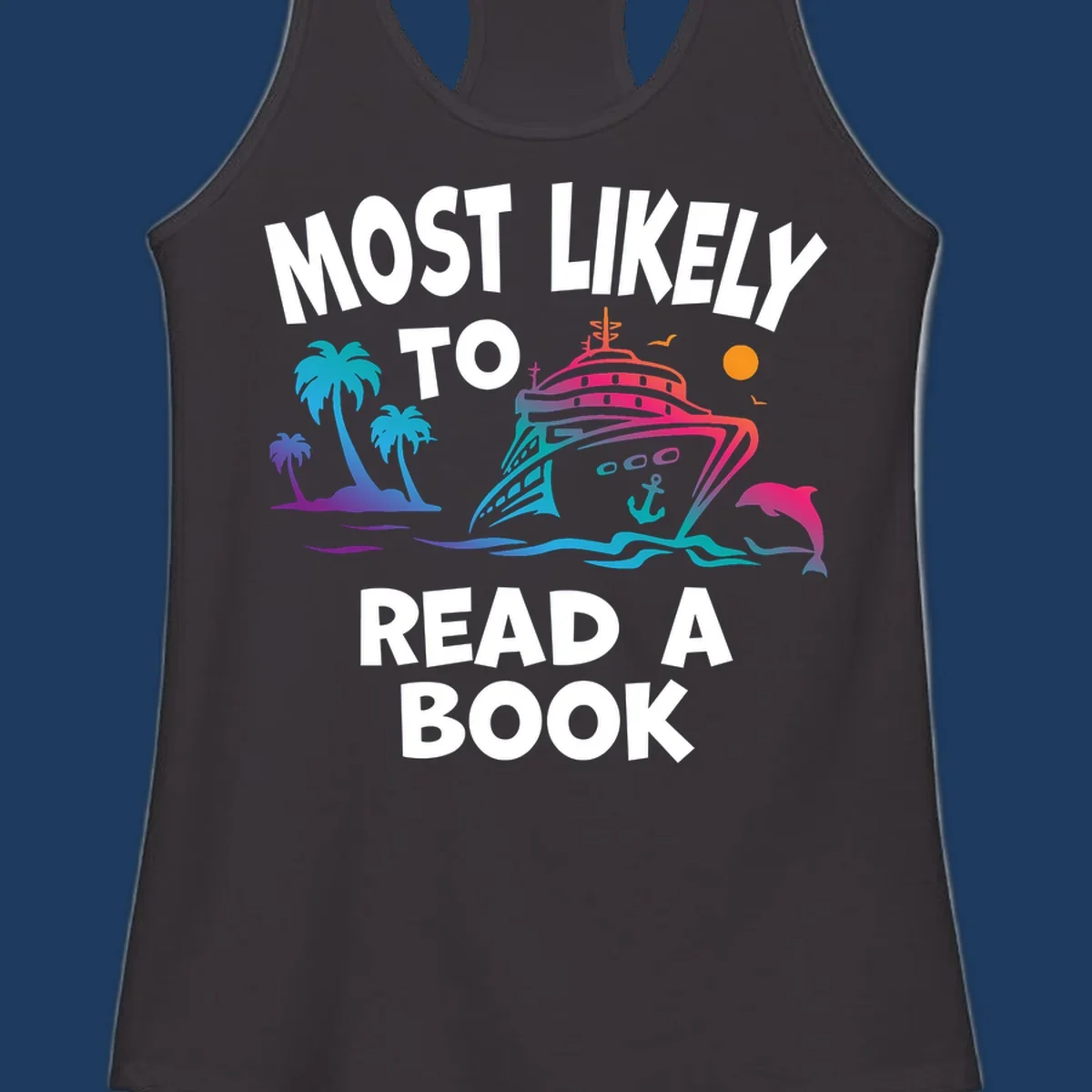 Colorful cruise ship illustration with palm trees, dolphins, and ocean waves, with text reading 'Most Likely To Read A Book' in white letters