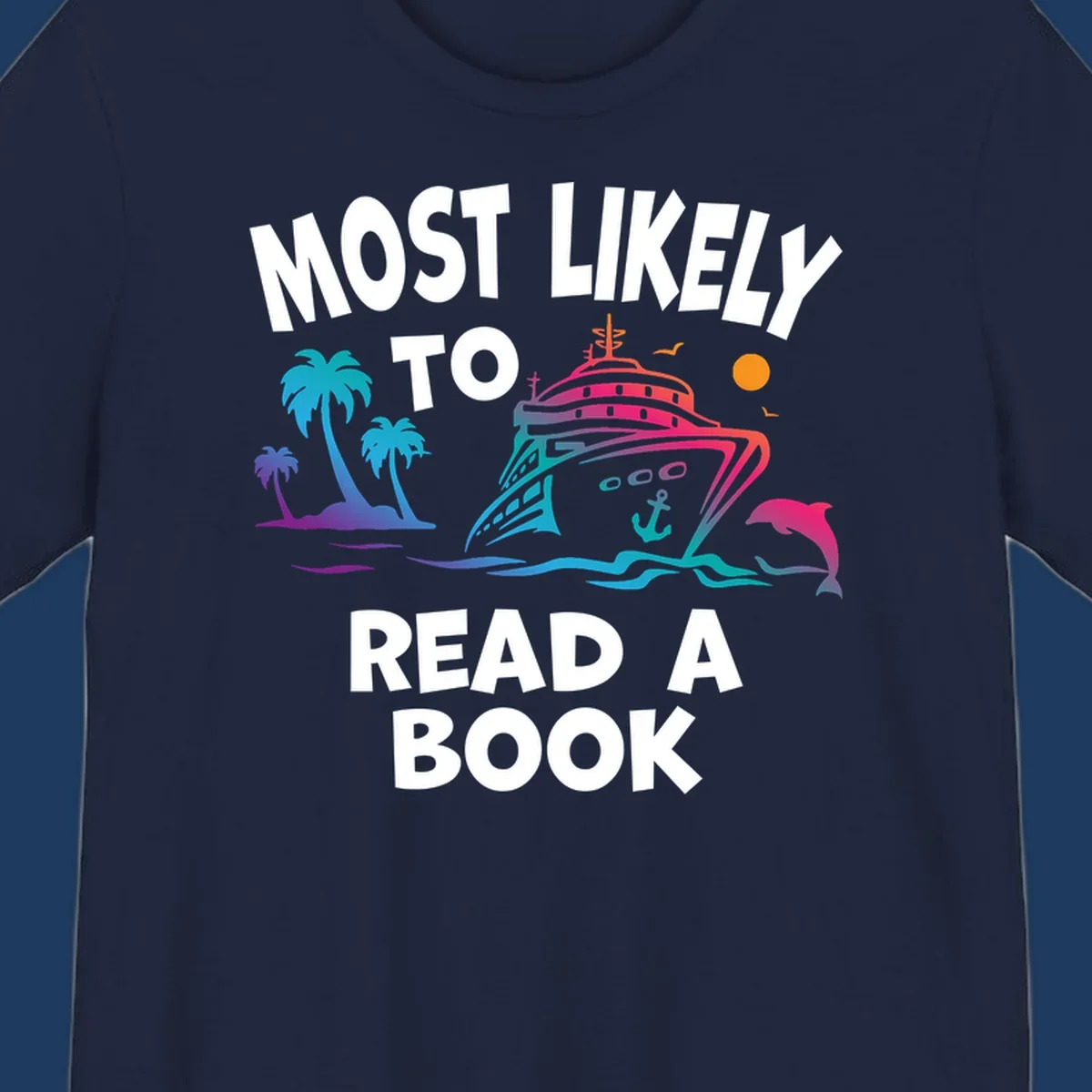 Colorful cruise ship illustration with palm trees, dolphins, and ocean waves, with text reading 'Most Likely To Read A Book' in white letters