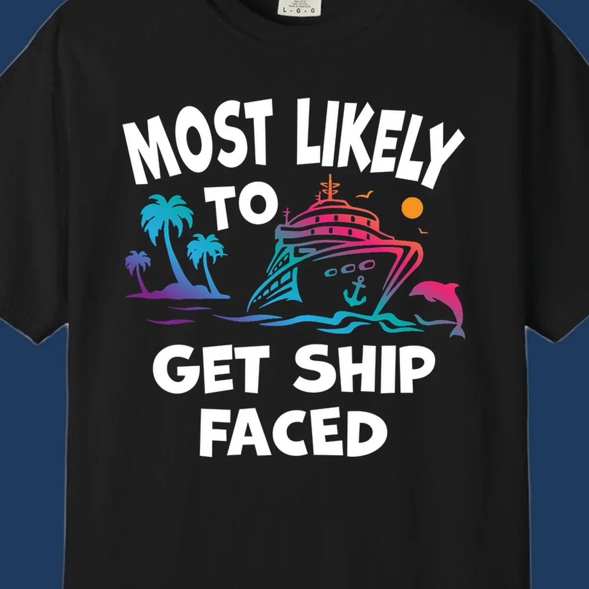 Colorful cruise ship design with palm trees, dolphins, and ocean waves. Text reads 'Most Likely To Get Ship Faced' for the ship-faced-cruise theme.