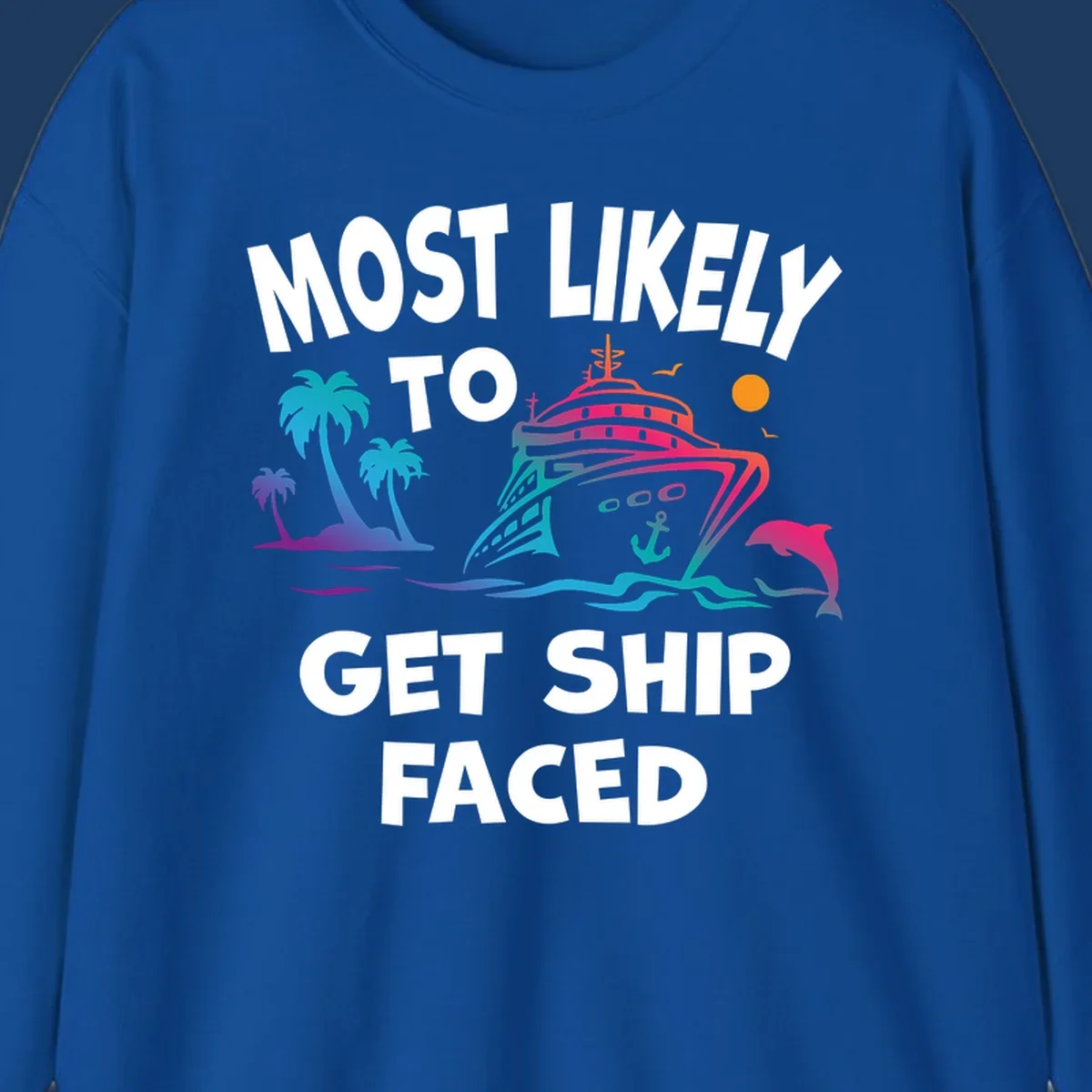 Colorful cruise ship design with palm trees, dolphins, and ocean waves. Text reads 'Most Likely To Get Ship Faced' for the ship-faced-cruise theme.