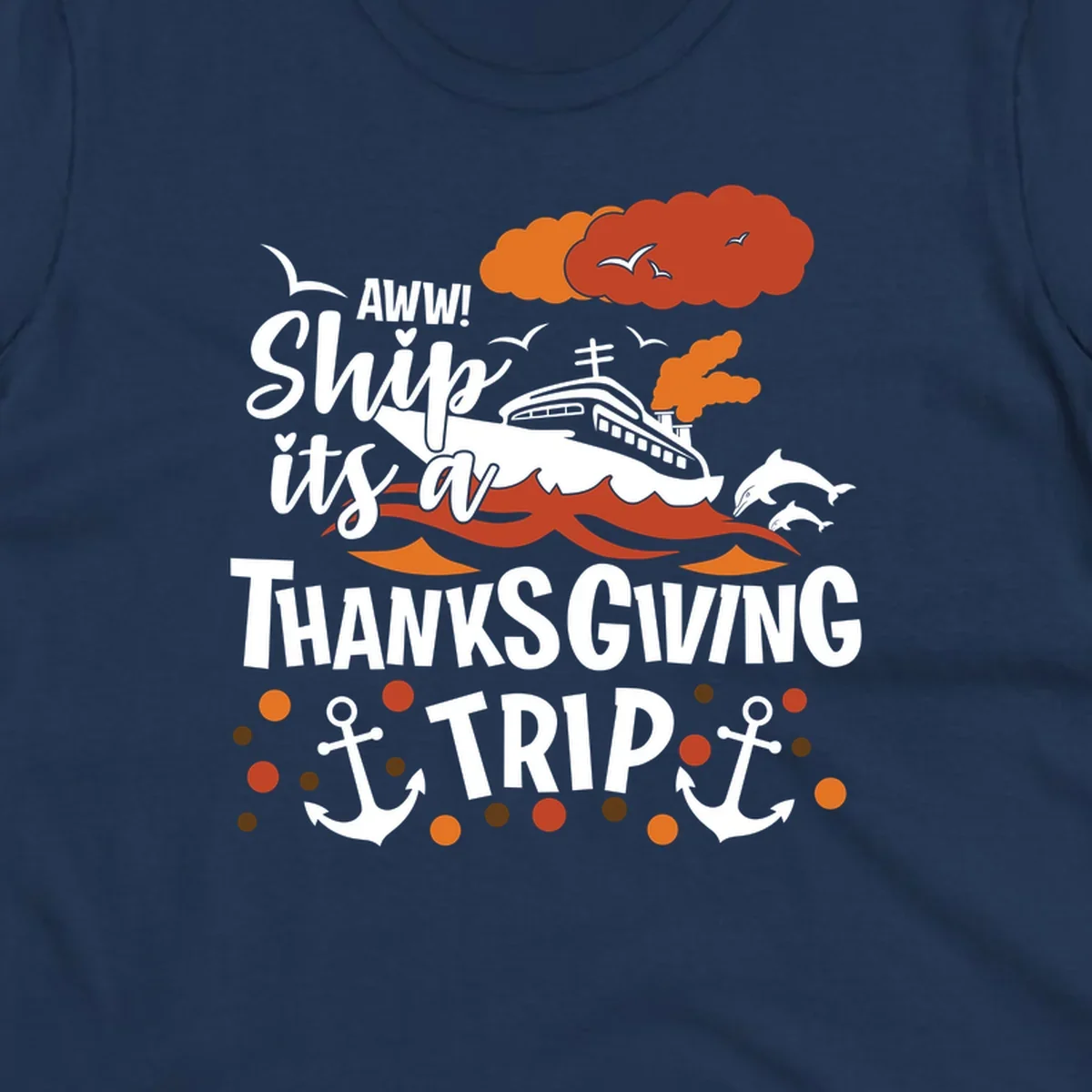 Ship it's a thanksgiving trip cruise design with ship, waves, dolphins, anchors, and autumn clouds