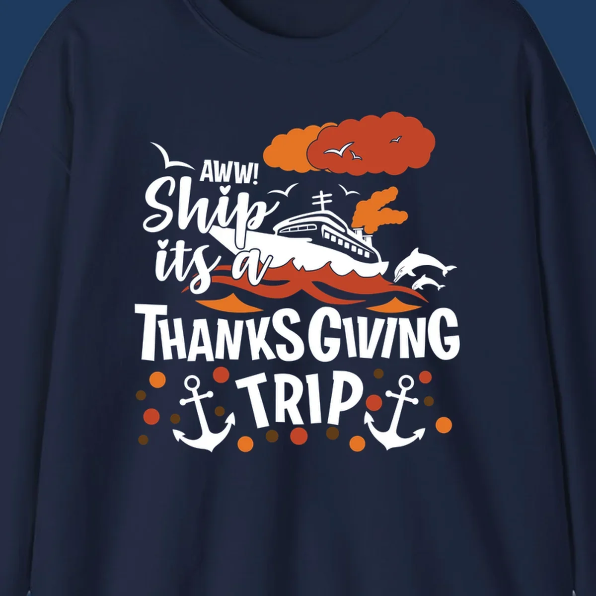 Ship it's a thanksgiving trip cruise design with ship, waves, dolphins, anchors, and autumn clouds
