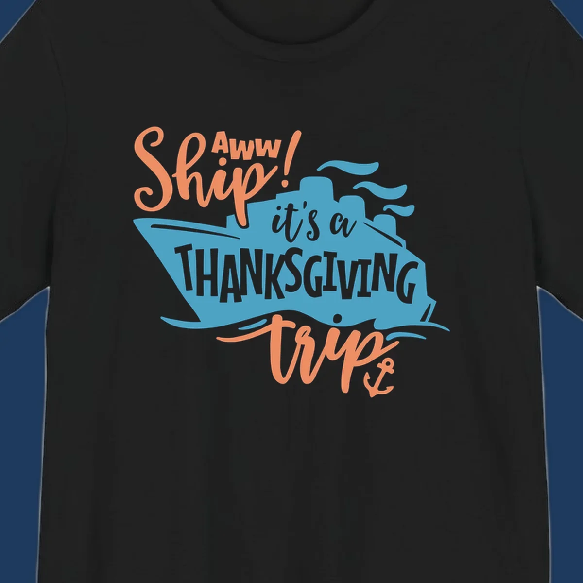 Aww ship it's a thanksgiving trip design with blue ship silhouette, orange text, and anchor detail