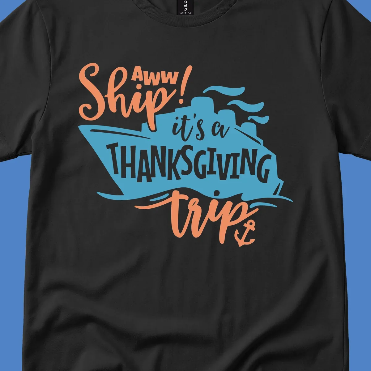 Aww ship it's a thanksgiving trip design with blue ship silhouette, orange text, and anchor detail