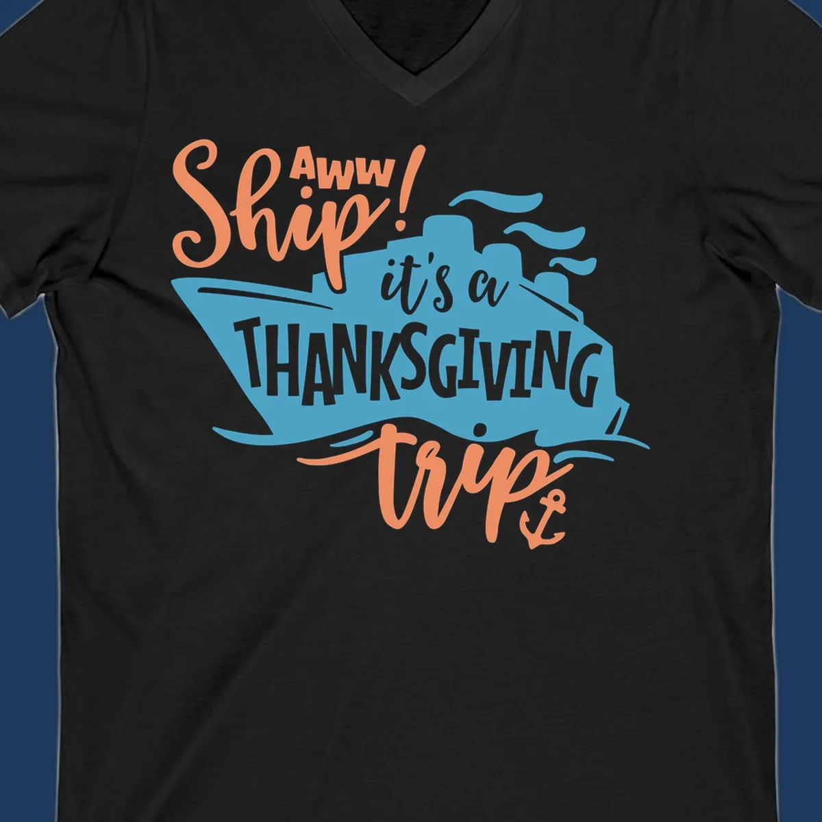 Aww ship it's a thanksgiving trip design with blue ship silhouette, orange text, and anchor detail