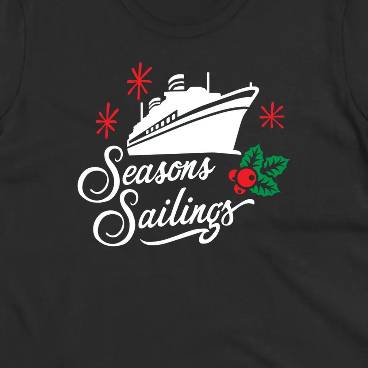 Seasons Sailings design with white cruise ship, red snowflakes, and green holly berries on gray background
