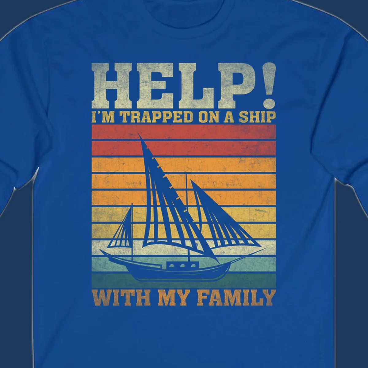 Vintage-style poster with tall sailing ship and text reading 'Help! I'm Trapped On A Ship With My Family' in retro colors and stripes
