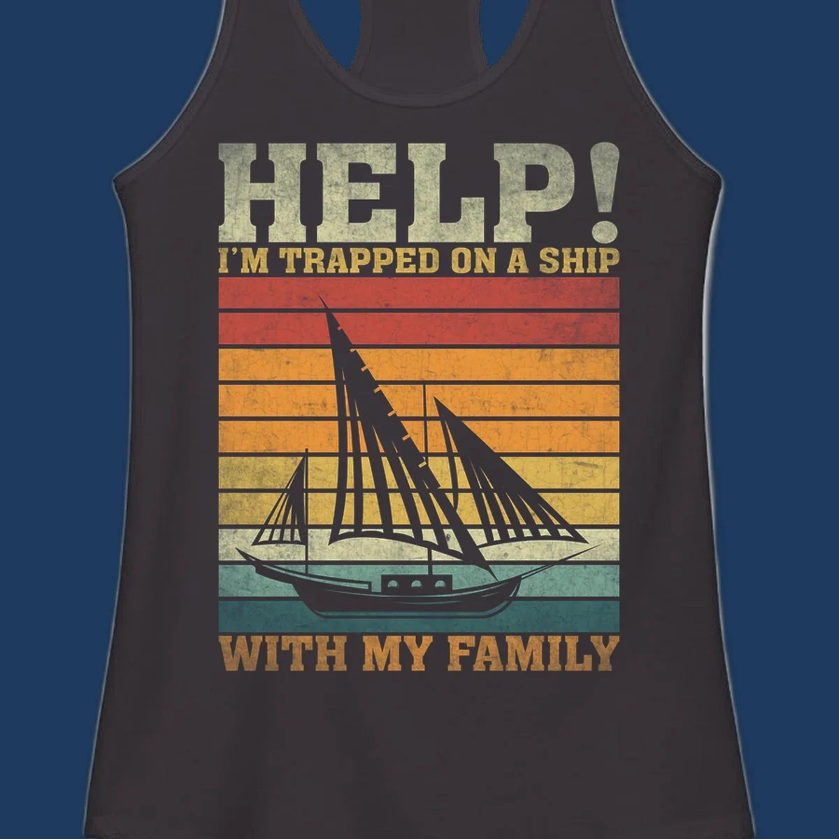 Vintage-style poster with tall sailing ship and text reading 'Help! I'm Trapped On A Ship With My Family' in retro colors and stripes