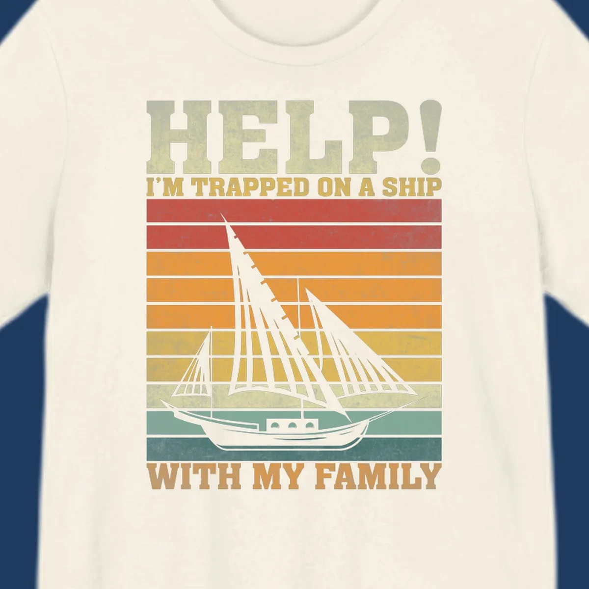 Vintage-style poster with tall sailing ship and text reading 'Help! I'm Trapped On A Ship With My Family' in retro colors and stripes