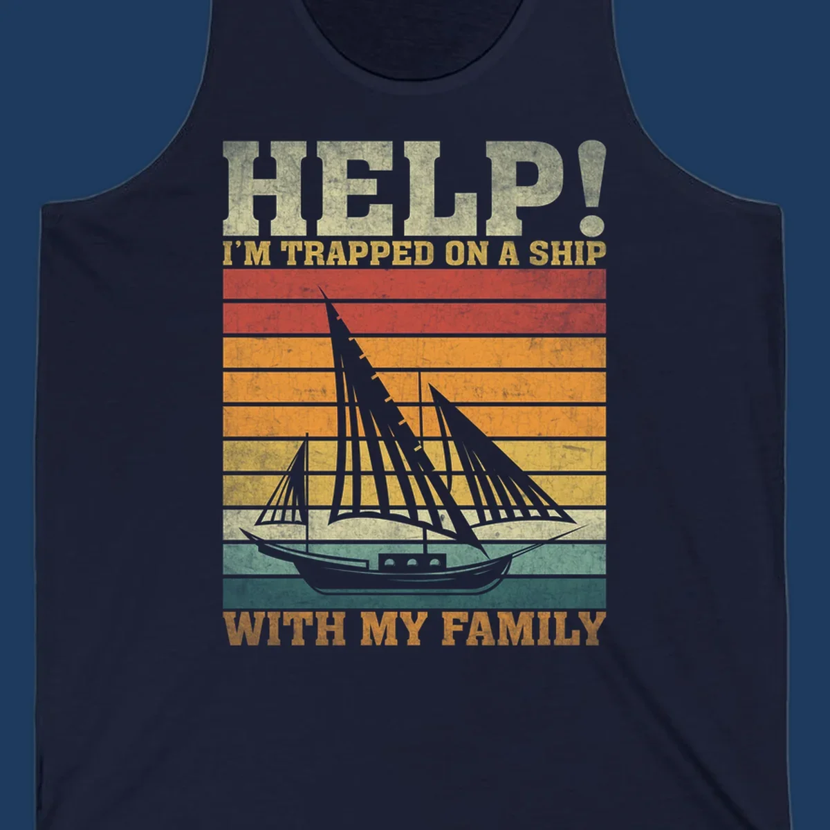 Vintage-style poster with tall sailing ship and text reading 'Help! I'm Trapped On A Ship With My Family' in retro colors and stripes
