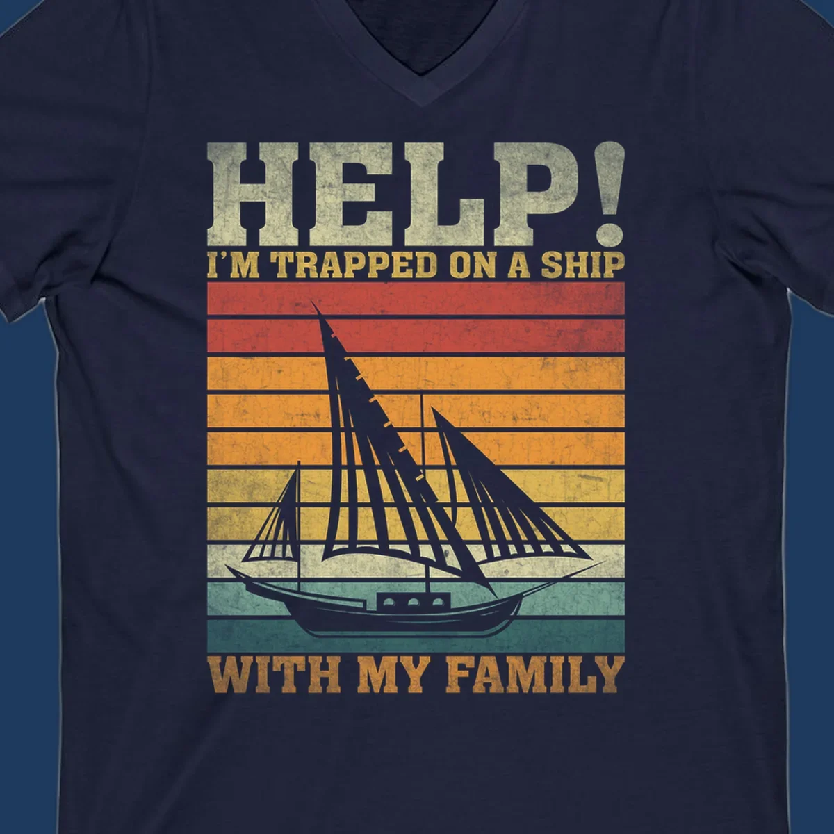 Vintage-style poster with tall sailing ship and text reading 'Help! I'm Trapped On A Ship With My Family' in retro colors and stripes